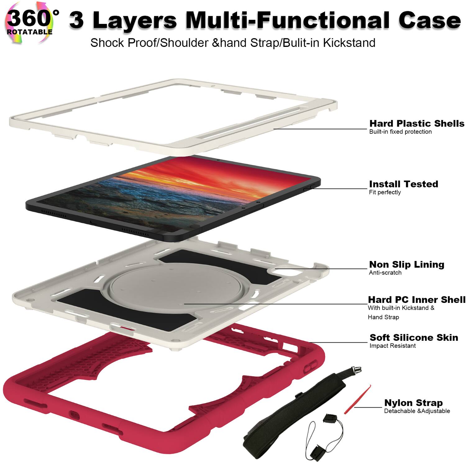 360° 3 Layers Multi-Functional Case  
ROTATABLE  
Shock Proof/Shoulder & Hand Strap/Built-in Kickstand  

- Hard Plastic Shells  
  Built-in fixed protection  

- Install Tested  
  Fit perfectly  

- Non Slip Lining  
  Anti-scratch  

- Hard PC Inner Shell  
  With built-in Kickstand & Hand Strap  

- Soft Silicone Skin  
  Impact Resistant  

- Nylon Strap  
  Detachable & Adjustable