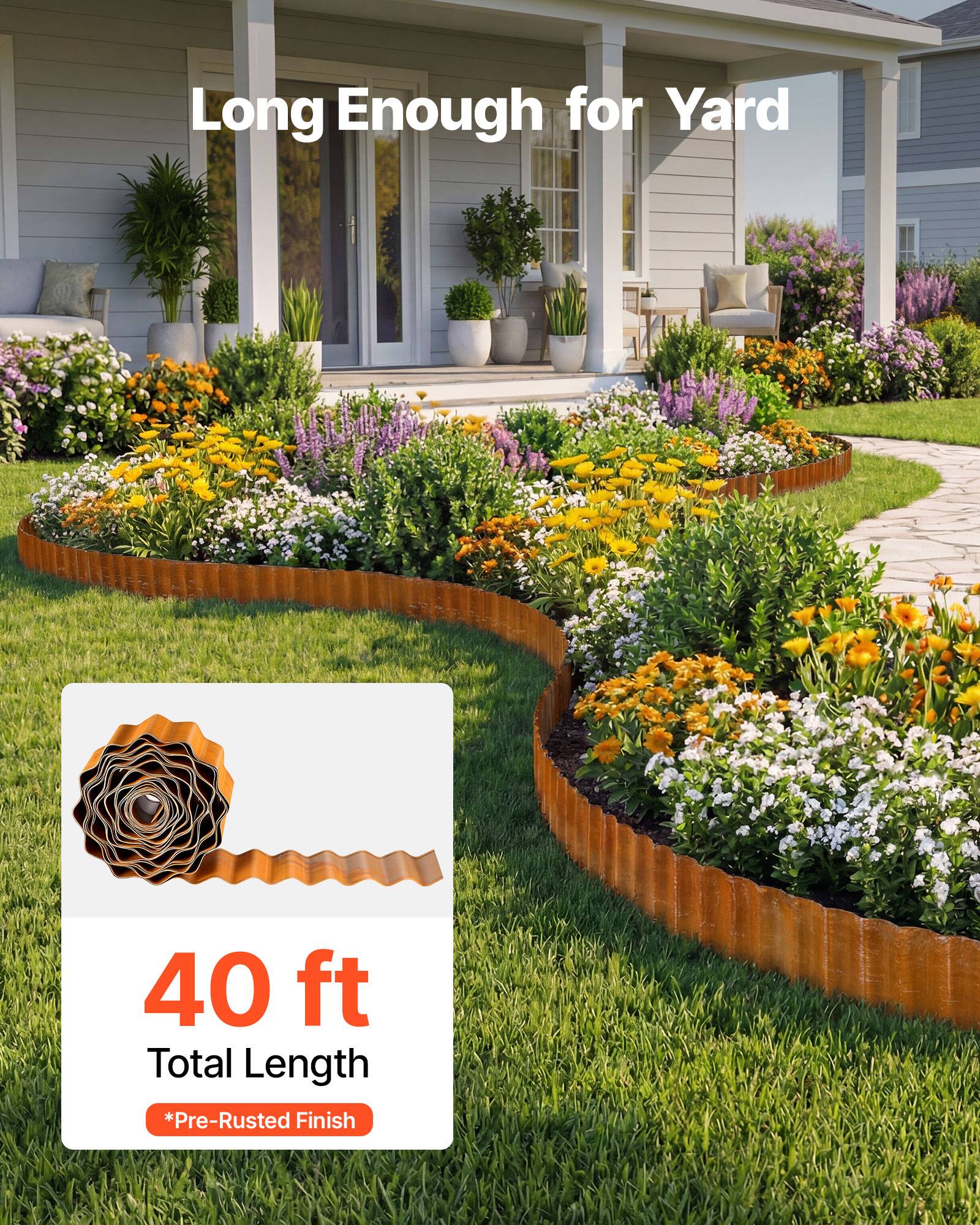 Long Enough for Yard  
40 ft Total Length  
*Pre-Rusted Finish