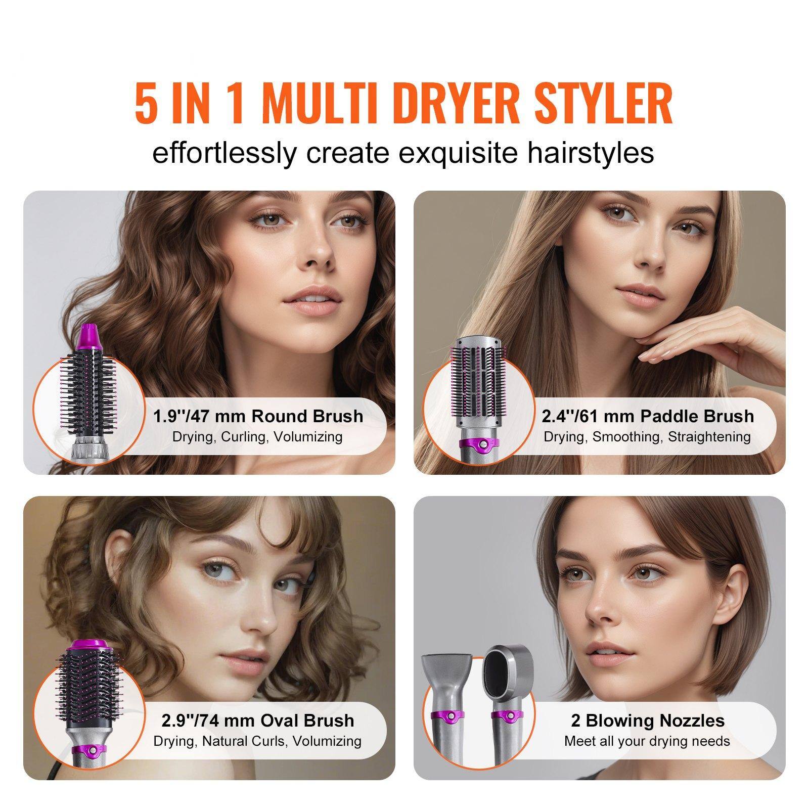 5 IN 1 MULTI DRYER STYLER  
effortlessly create exquisite hairstyles  

1.9"/47 mm Round Brush  
Drying, Curling, Volumizing  

2.4"/61 mm Paddle Brush  
Drying, Smoothing, Straightening  

2.9"/74 mm Oval Brush  
Drying, Natural Curls, Volumizing  

2 Blowing Nozzles  
Meet all your drying needs