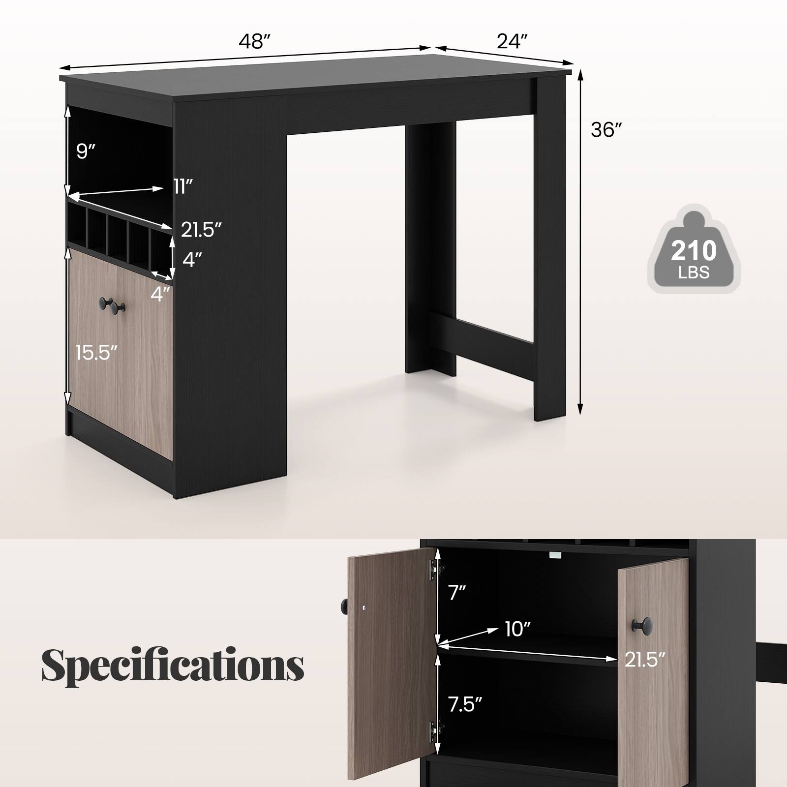 Sure, here is the grouped and corrected text from the image:

**Dimensions:**
- Length: 48"
- Width: 24"
- Height: 36"
- Drawer Height: 15.5"
- Drawer Width: 21.5"
- Drawer Depth: 11"
- Drawer Height: 9"
- Drawer Height: 4"
- Drawer Height: 4"
- Shelf Height: 7.5"
- Shelf Width: 10"
- Shelf Depth: 21.5"

**Specifications:**
- Weight Capacity: 210 LBS