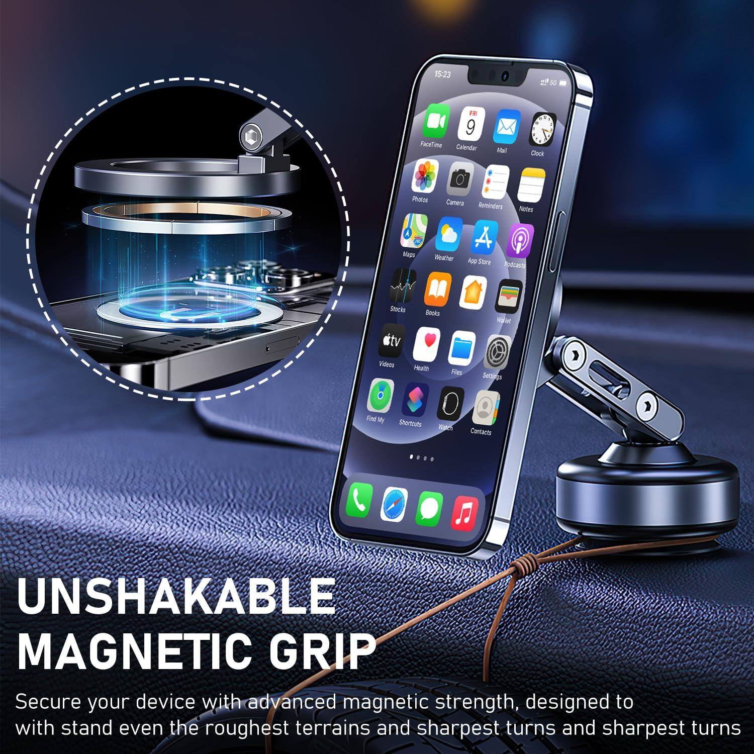 1-23 - 56 FE 9 FocaTine Carlendar Mal Clock Phatzs Camera Reminters Notee A Mee Weather AppStoare Pdrd A Stoci Bocka Naher Vidnu Heuth Files Senies TA iy Startruth n Contacts a

UNSHAKABLE MAGNETIC GRIP

Secure your device with advanced magnetic strength, designed to withstand even the roughest terrains and sharpest turns.