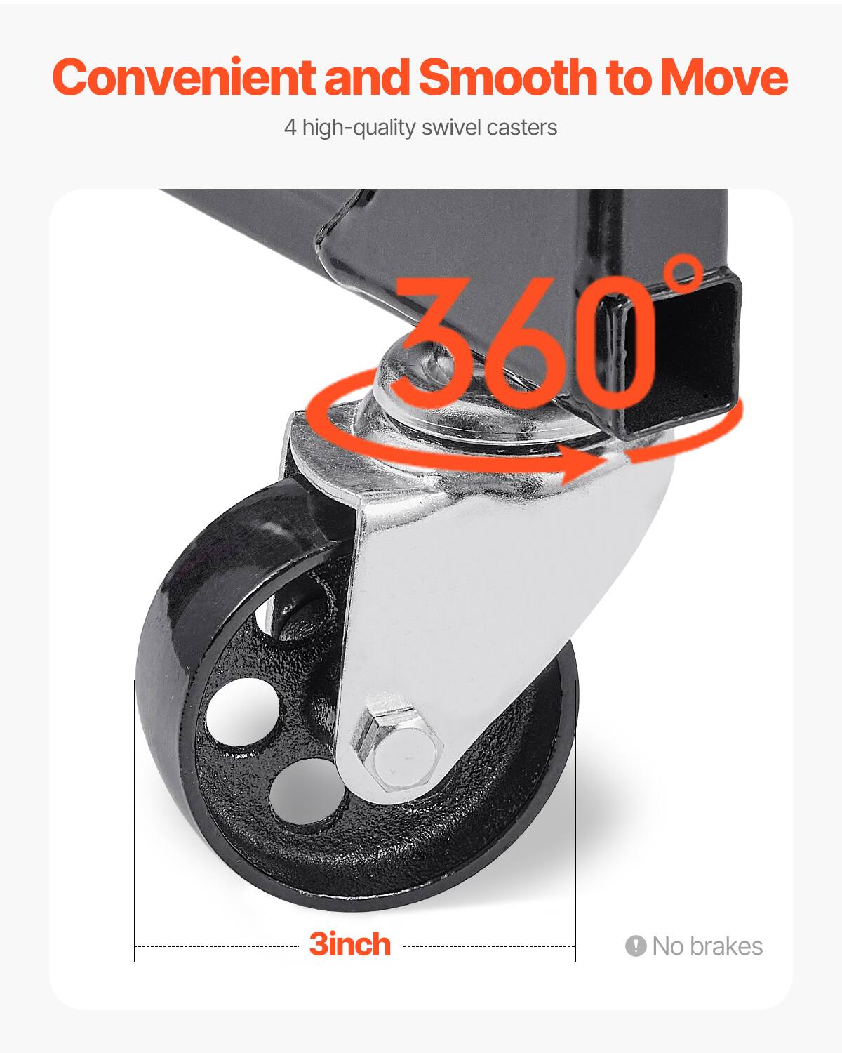 Convenient and Smooth to Move  
4 high-quality swivel casters  
360°  
3 inch  
No brakes