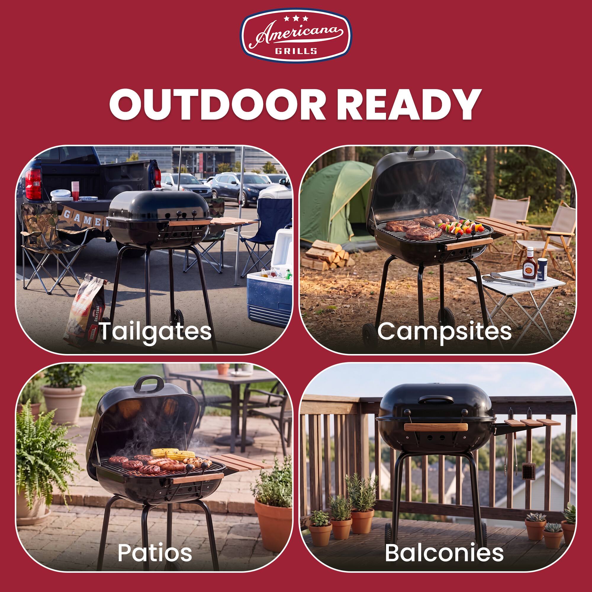 Americana Grills  
OUTDOOR READY  

GAME  
Tailgates  
Campsites  
Patios  
Balconies