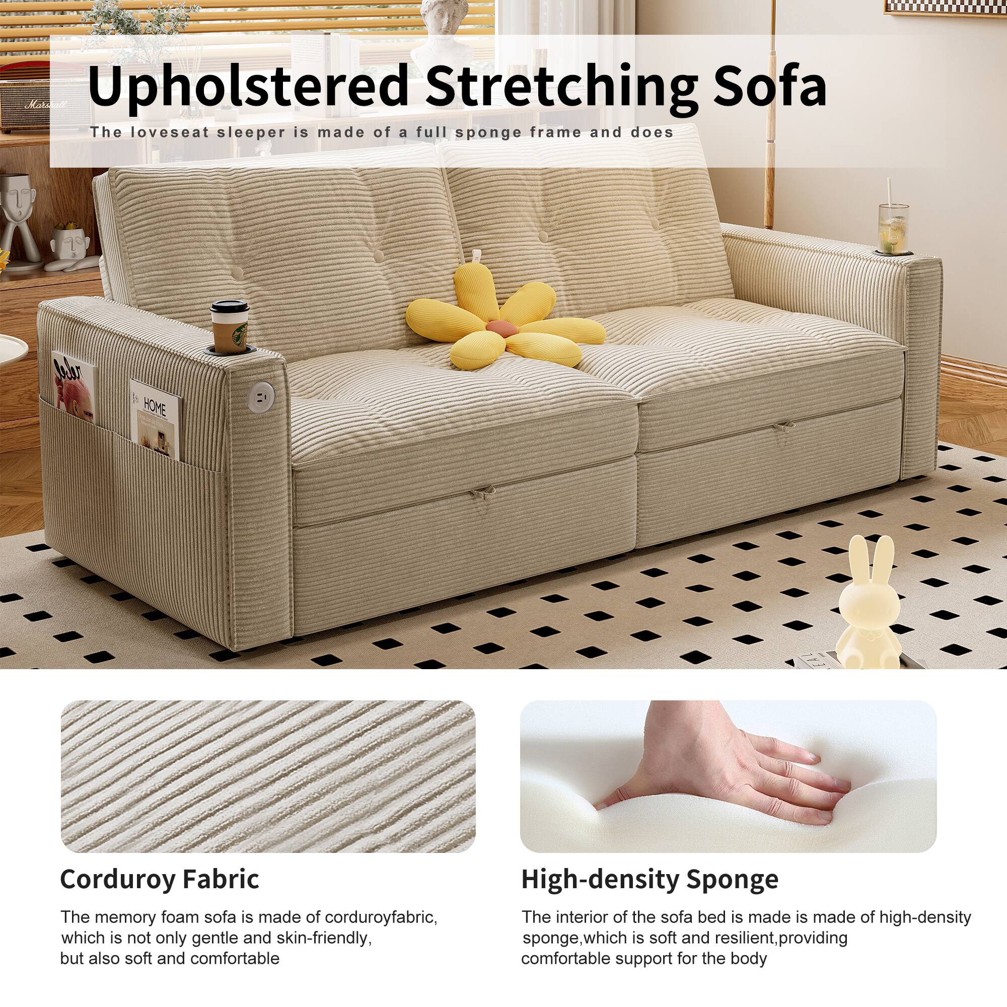 Upholstered Stretching Sofa

The loveseat sleeper is made of a full sponge frame and does

Corduroy Fabric

The memory foam sofa is made of corduroy fabric, which is not only gentle and skin-friendly, but also soft and comfortable

High-density Sponge

The interior of the sofa bed is made of high-density sponge, which is soft and resilient, providing comfortable support for the body