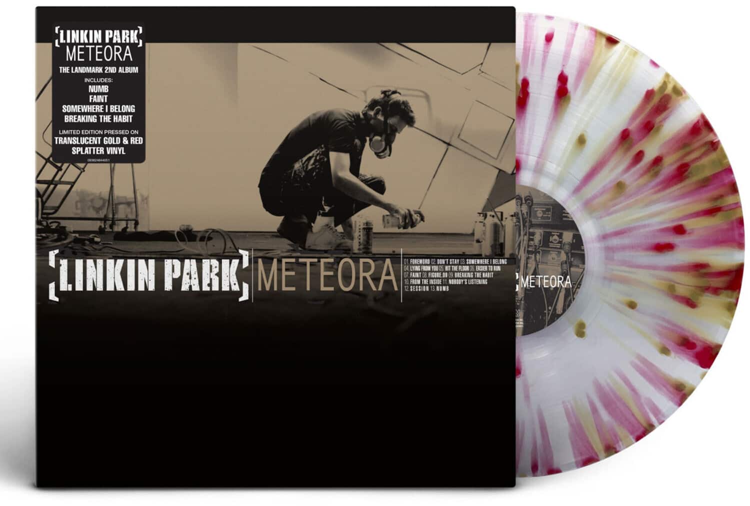 **LINKIN PARK - METEORA**

**THE LANDMARK 2ND ALBUM INCLUDES:**
- NUMB
- FAINT
- SOMEWHERE I BELONG
- BREAKING THE HABIT

**LIMITED EDITION PRESSED ON TRANSLUCENT GOLD & RED SPLATTER VINYL**

**TRACKLISTING:**
1. FOREWORD
2. DON'T STAY
3. SOMEWHERE I BELONG
4. LYING FROM YOU
5. LIVING FOR THE WORLD
6. FROM THE INSIDE
7. FAINTE
8. FIGURE. 09
9. BREAKING THE HABIT
10. FROM THE INSIDE
11. NOBODY'S LISTENING
12. SESSION
13. NUMB

**[LINKIN PARK] METEORA**