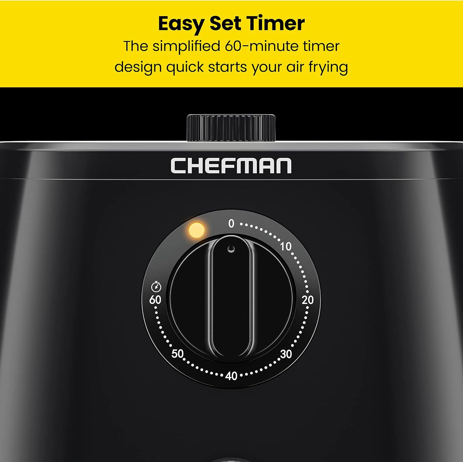 Easy Set Timer  
The simplified 60-minute timer design quick starts your air frying