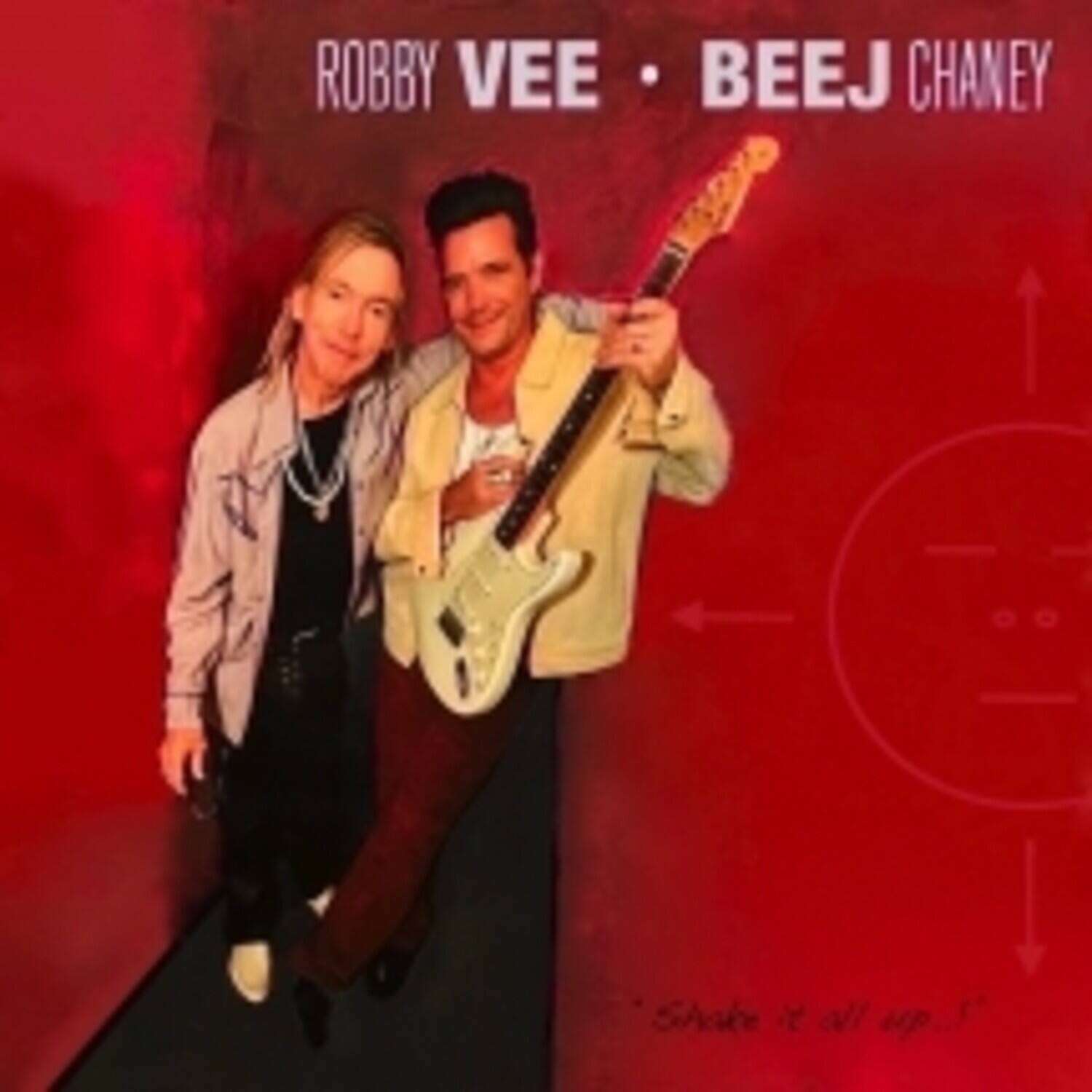 ROBBY VEE • BEEJ CHANEY

"Shake it all up!"