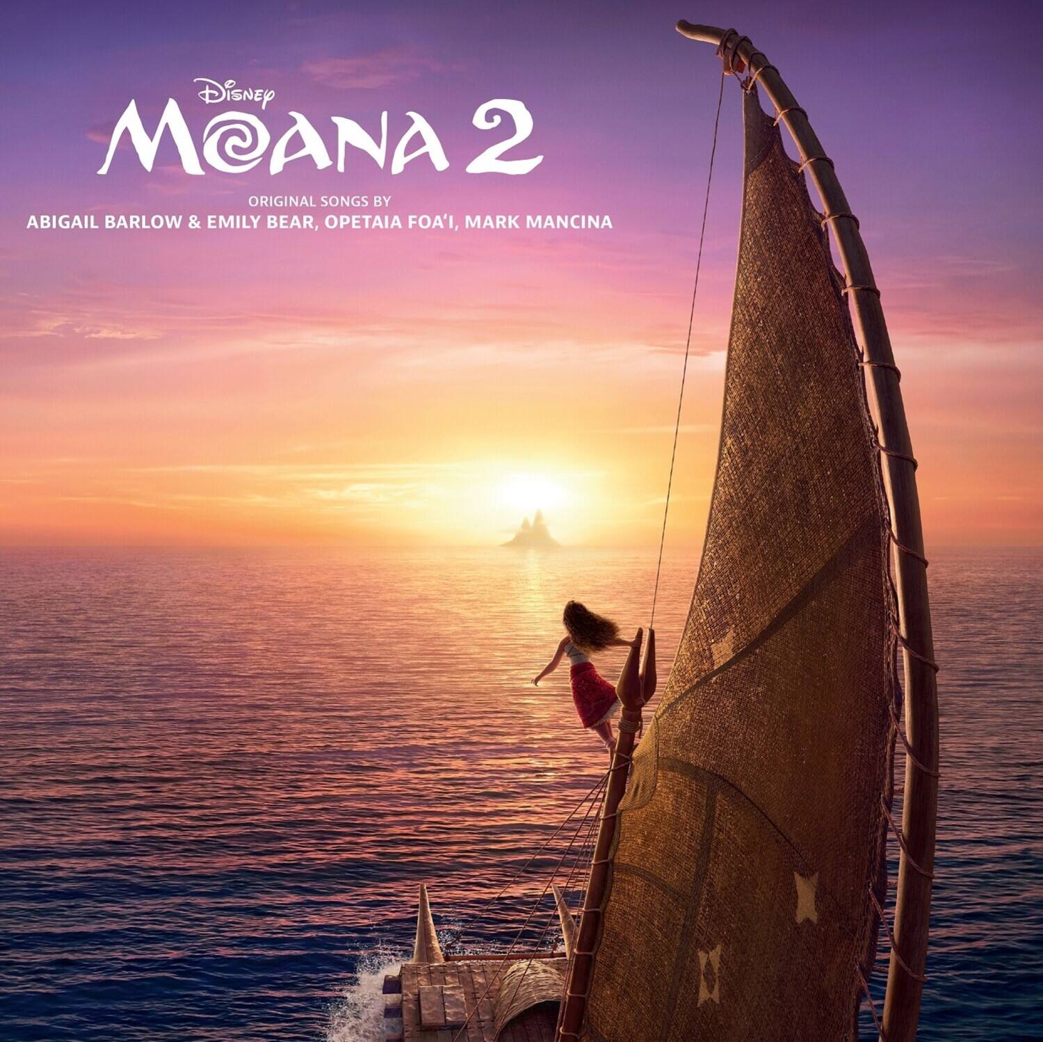 Disney Moana 2  
Original Songs by Abigail Barlow & Emily Bear, Opetaia Foa'i, Mark Mancina
