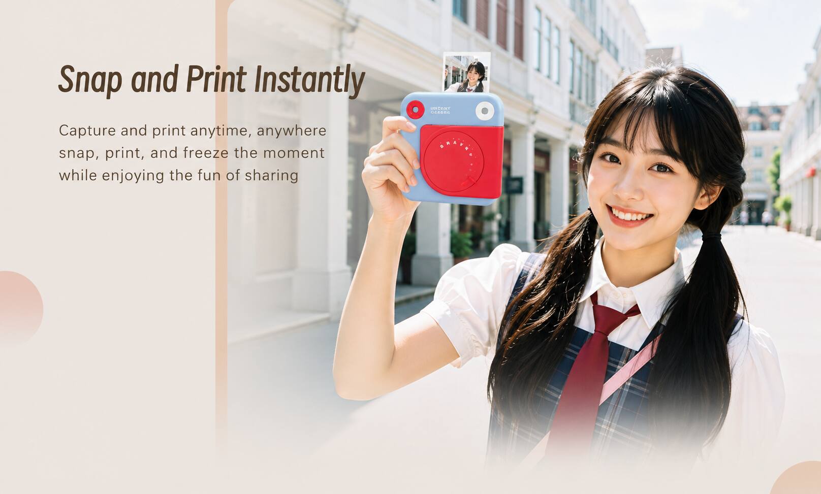 Snap and Print Instantly  
Capture and print anytime, anywhere snap, print, and freeze the moment while enjoying the fun of sharing