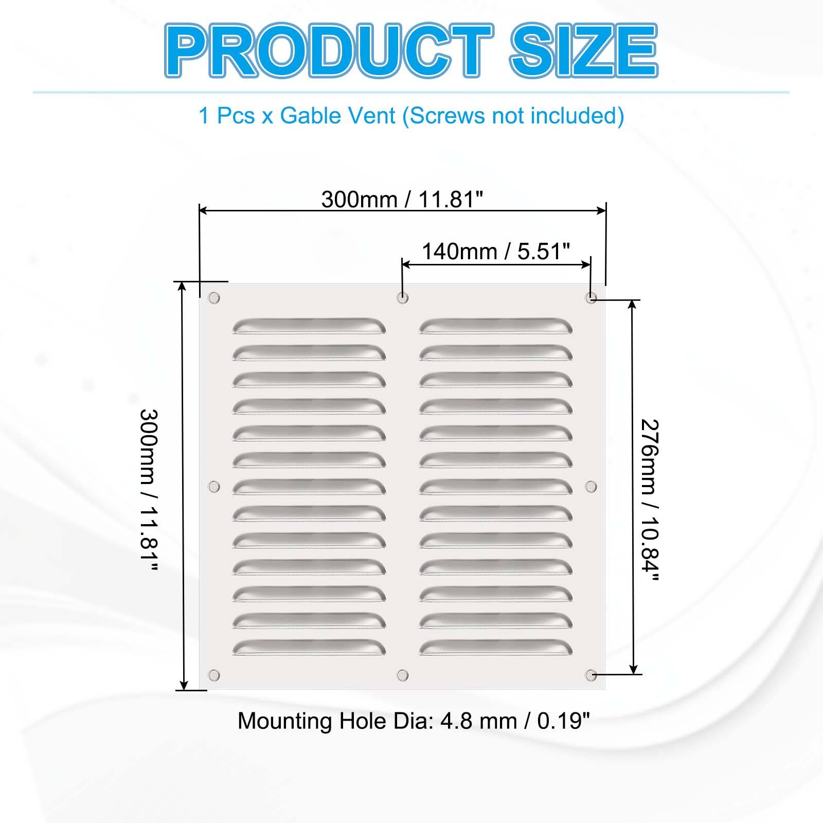 PRODUCT SIZE  
1 Pcs x Gable Vent (Screws not included)  

- 300mm / 11.81"  
- 140mm / 5.51"  
- 276mm / 10.84"  

Mounting Hole Dia: 4.8 mm / 0.19"
