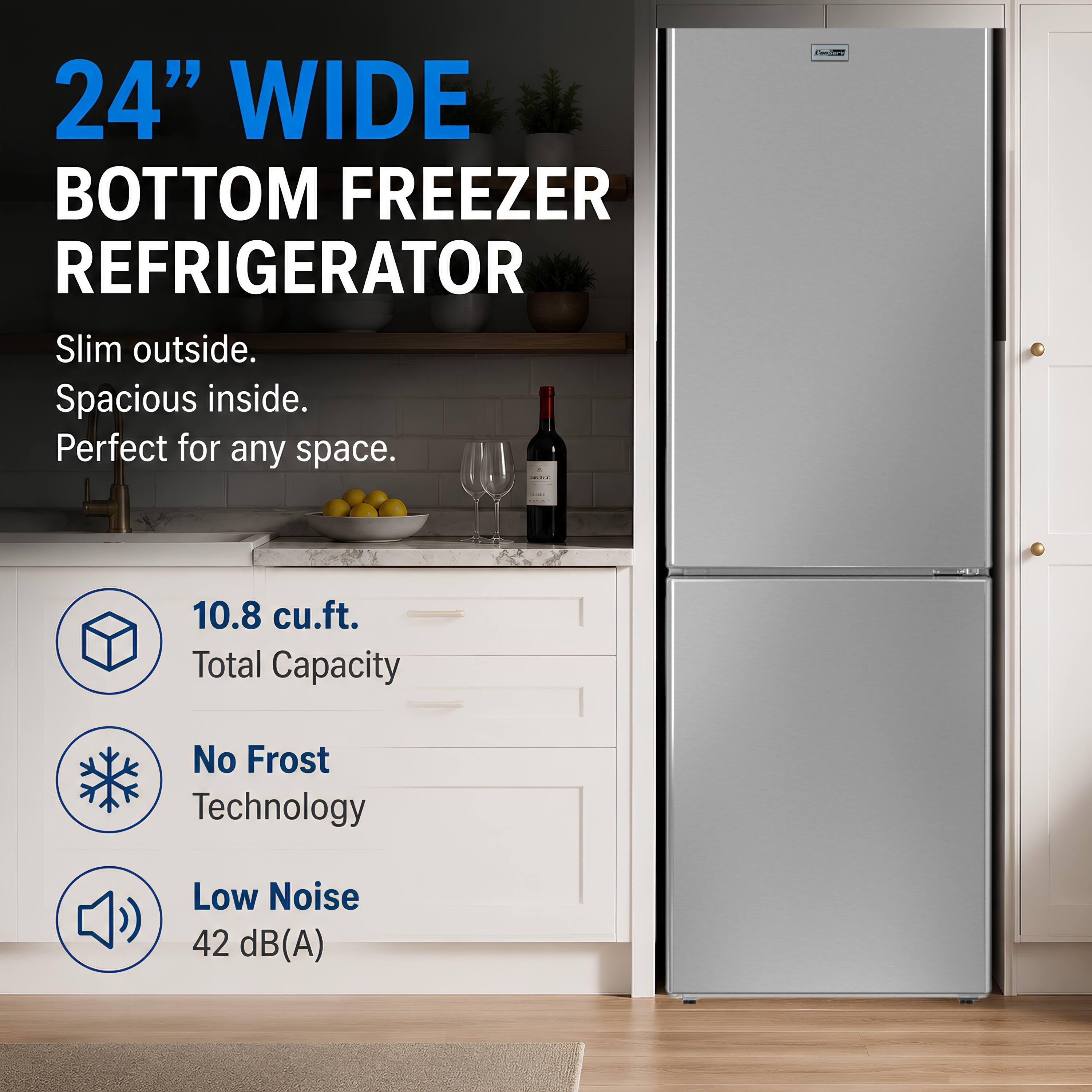 24" WIDE BOTTOM FREEZER REFRIGERATOR

Slim outside. Spacious inside. Perfect for any space.

10.8 cu.ft. Total Capacity
No Frost Technology
Low Noise 42 dB(A)