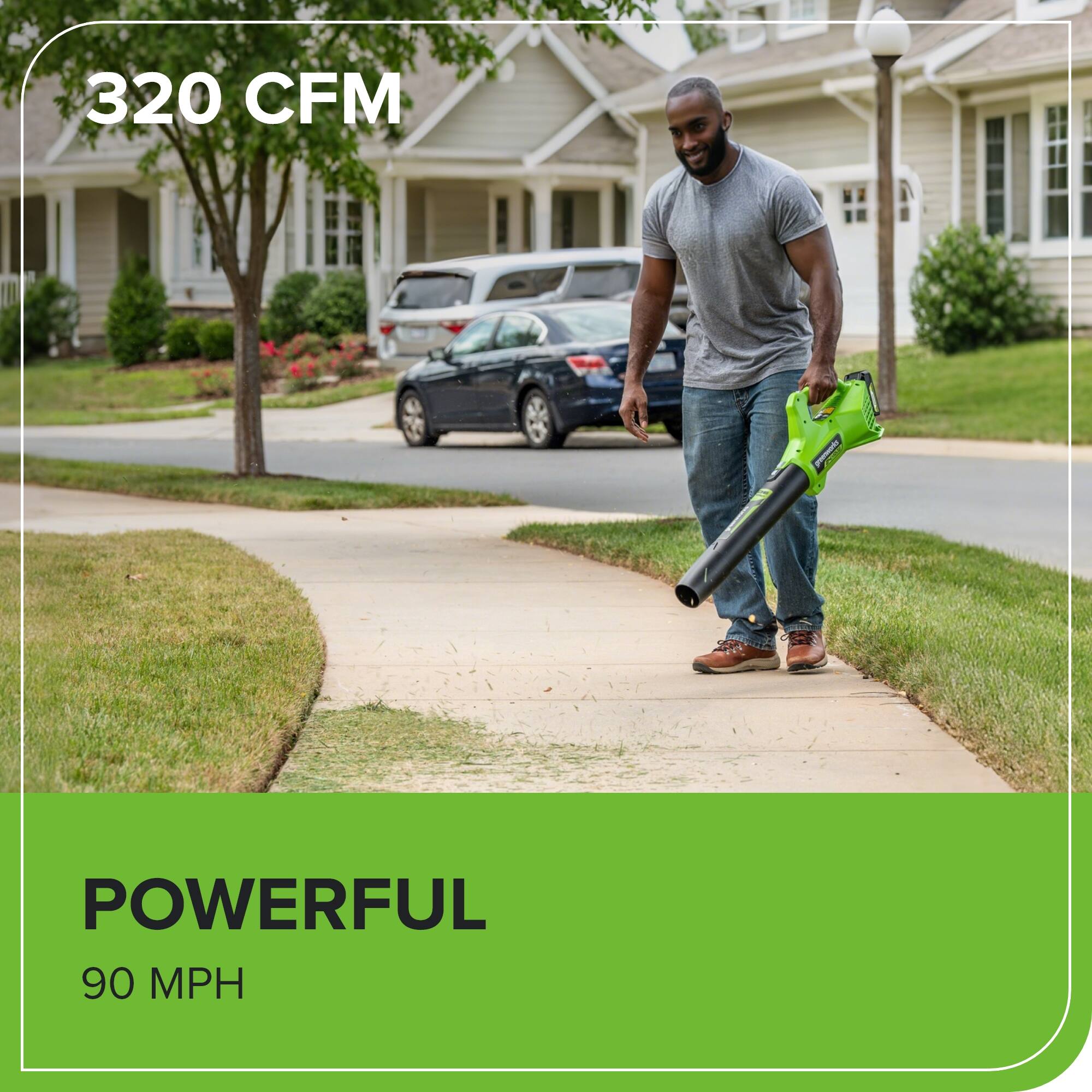 320 CFM  
POWERFUL  
90 MPH