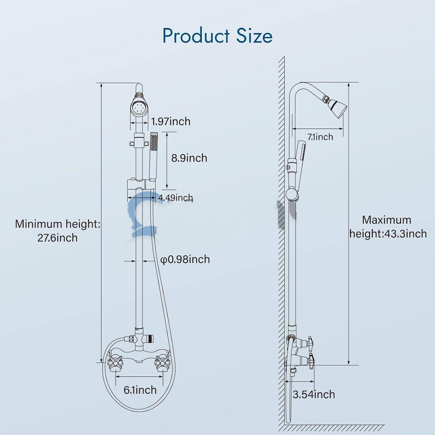 Product Size  
1.97 inch  
7.1 inch  
8.9 inch  
4.49 inch  
Minimum height: 27.6 inch  
Maximum height: 43.3 inch  
0.98 inch  
6.1 inch  
3.54 inch