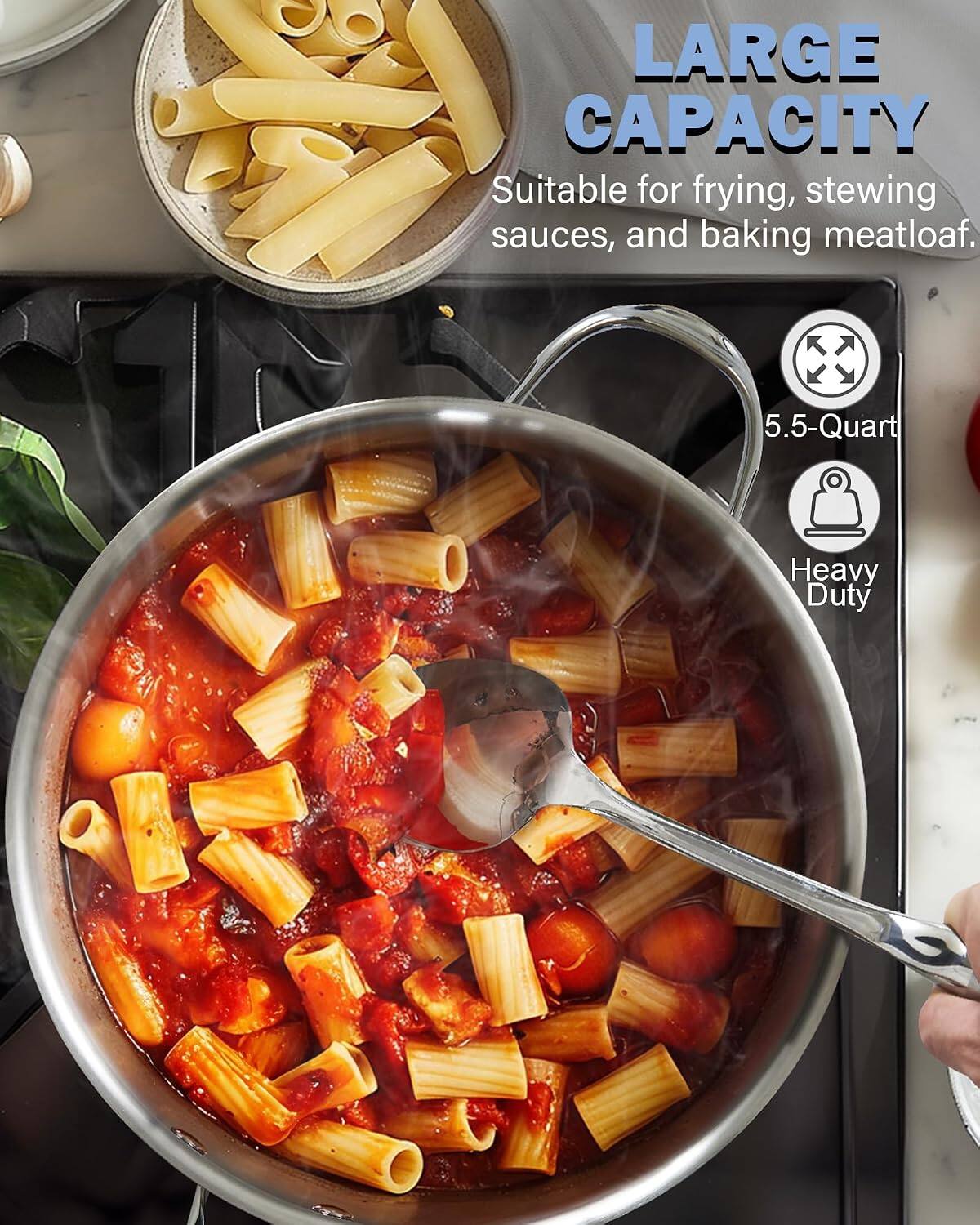 LARGE CAPACITY  
Suitable for frying, stewing sauces, and baking meatloaf.  
5.5-Quart  
Heavy Duty