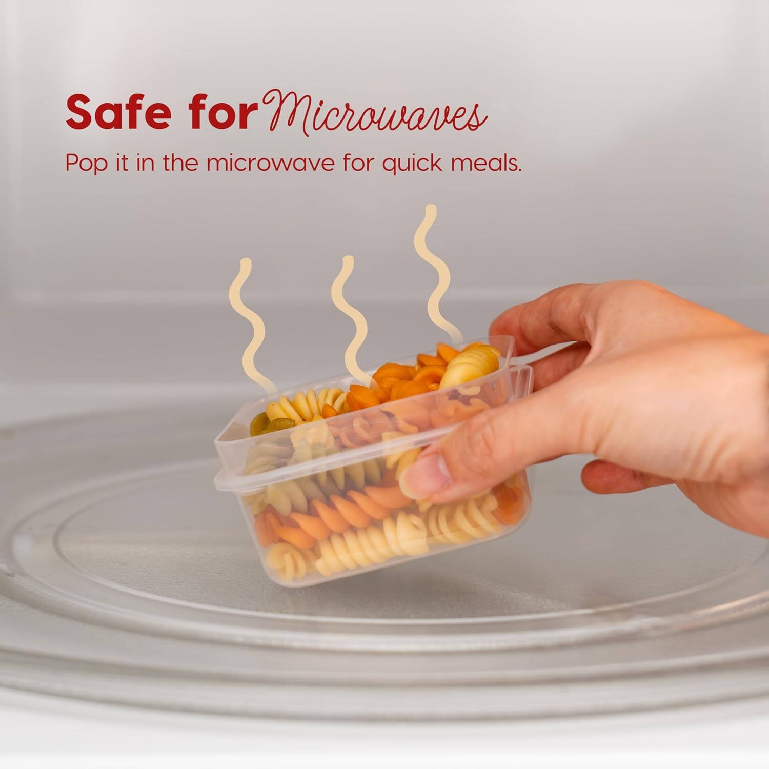 Safe for Microwaves  
Pop it in the microwave for quick meals.