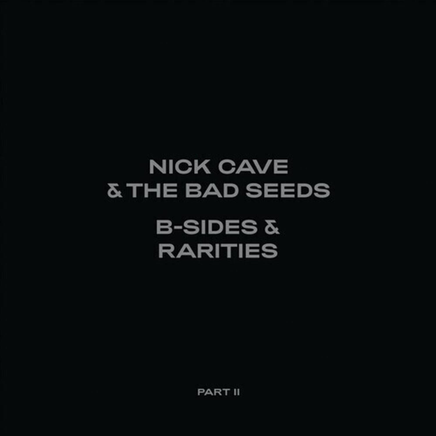 NICK CAVE & THE BAD SEEDS  
B-SIDES & RARITIES  
PART II