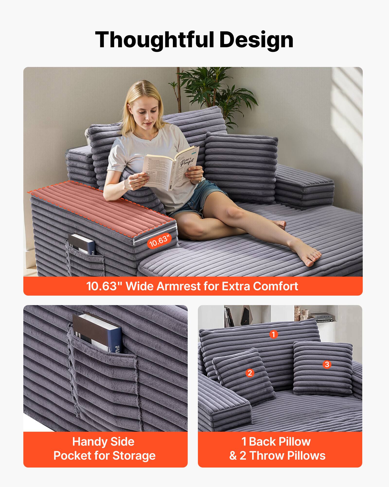 Thoughtful Design

10.63" Wide Armrest for Extra Comfort

Handy Side Pocket for Storage

1 Back Pillow & 2 Throw Pillows