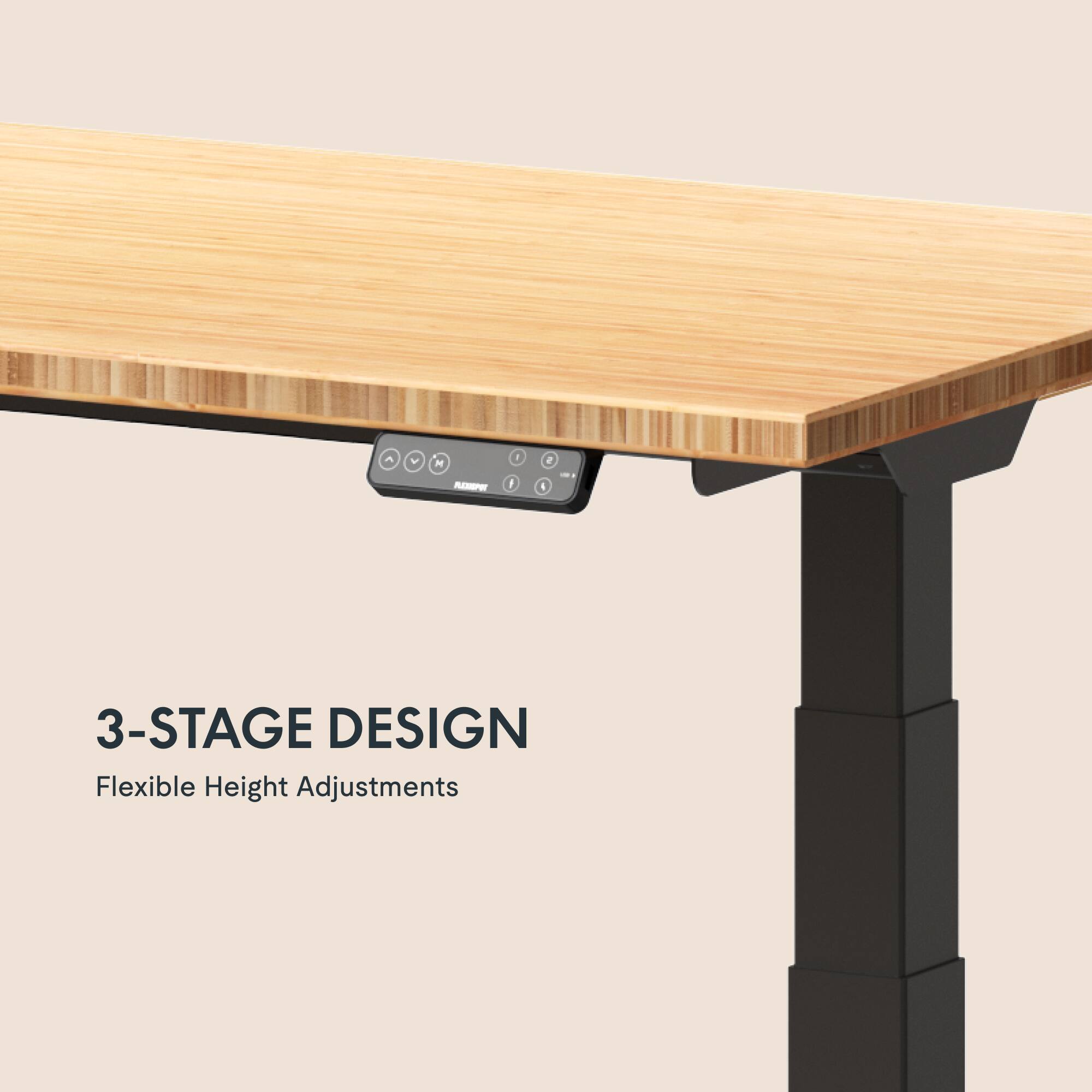 3-Stage Design  
Flexible Height Adjustments