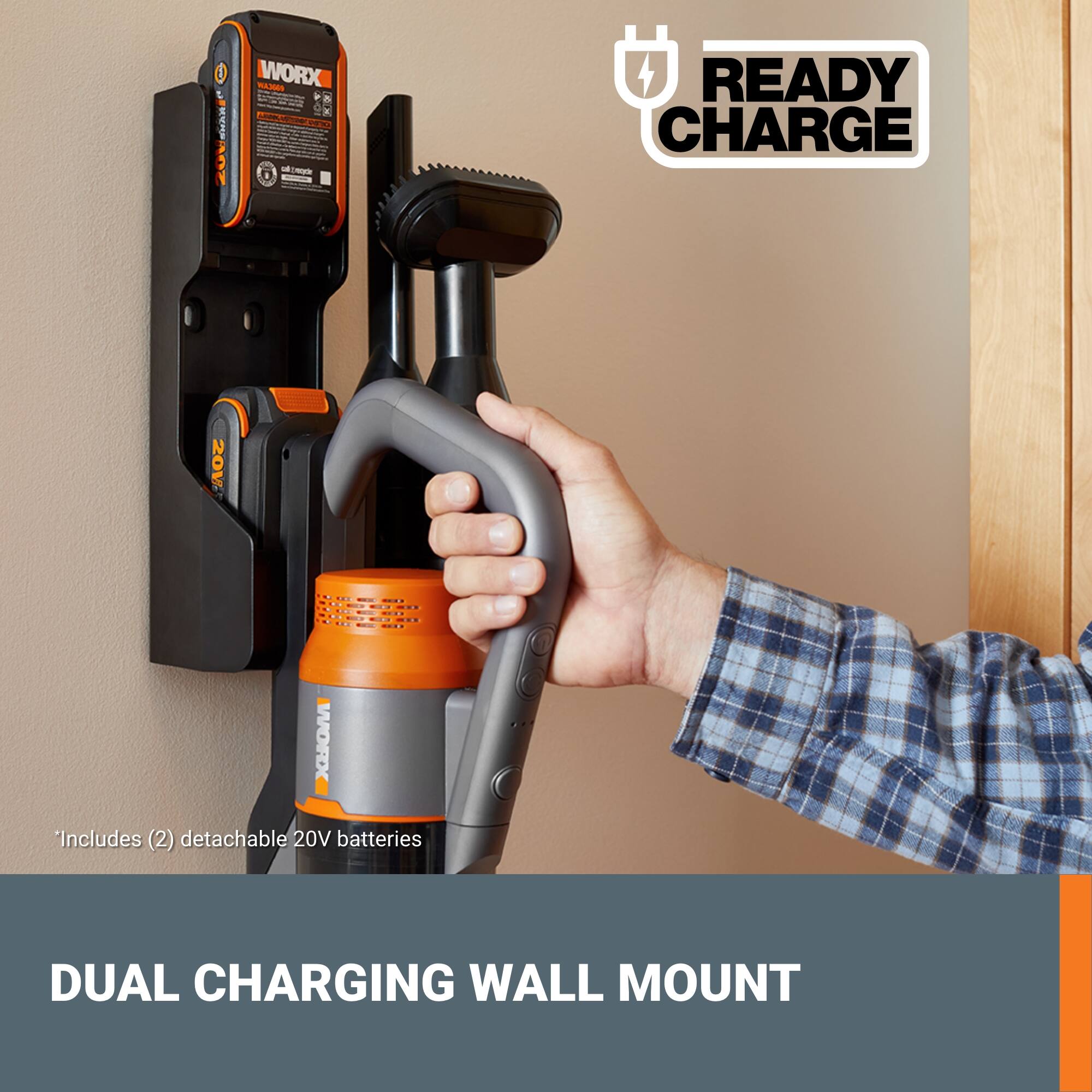 I RVRES WORX d FOdE - READY CHARGE 20V Includes (2) detachable 20V batteries DUAL CHARGING WALL MOUNT