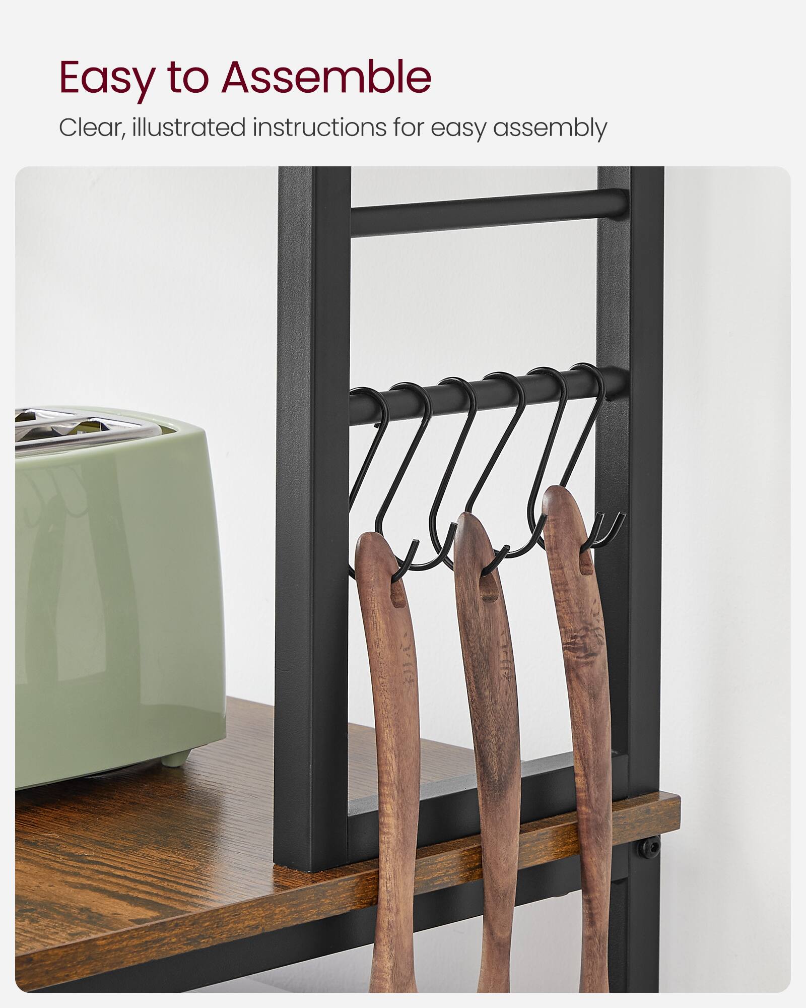 Easy to Assemble  
Clear, illustrated instructions for easy assembly
