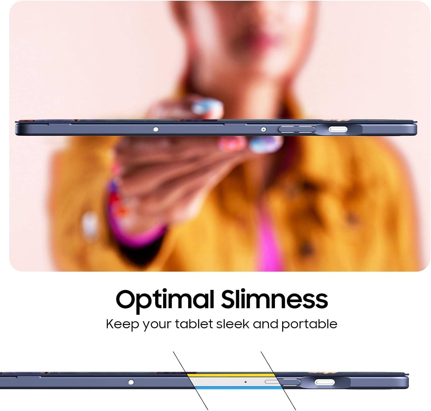 Optimal Slimness  
Keep your tablet sleek and portable