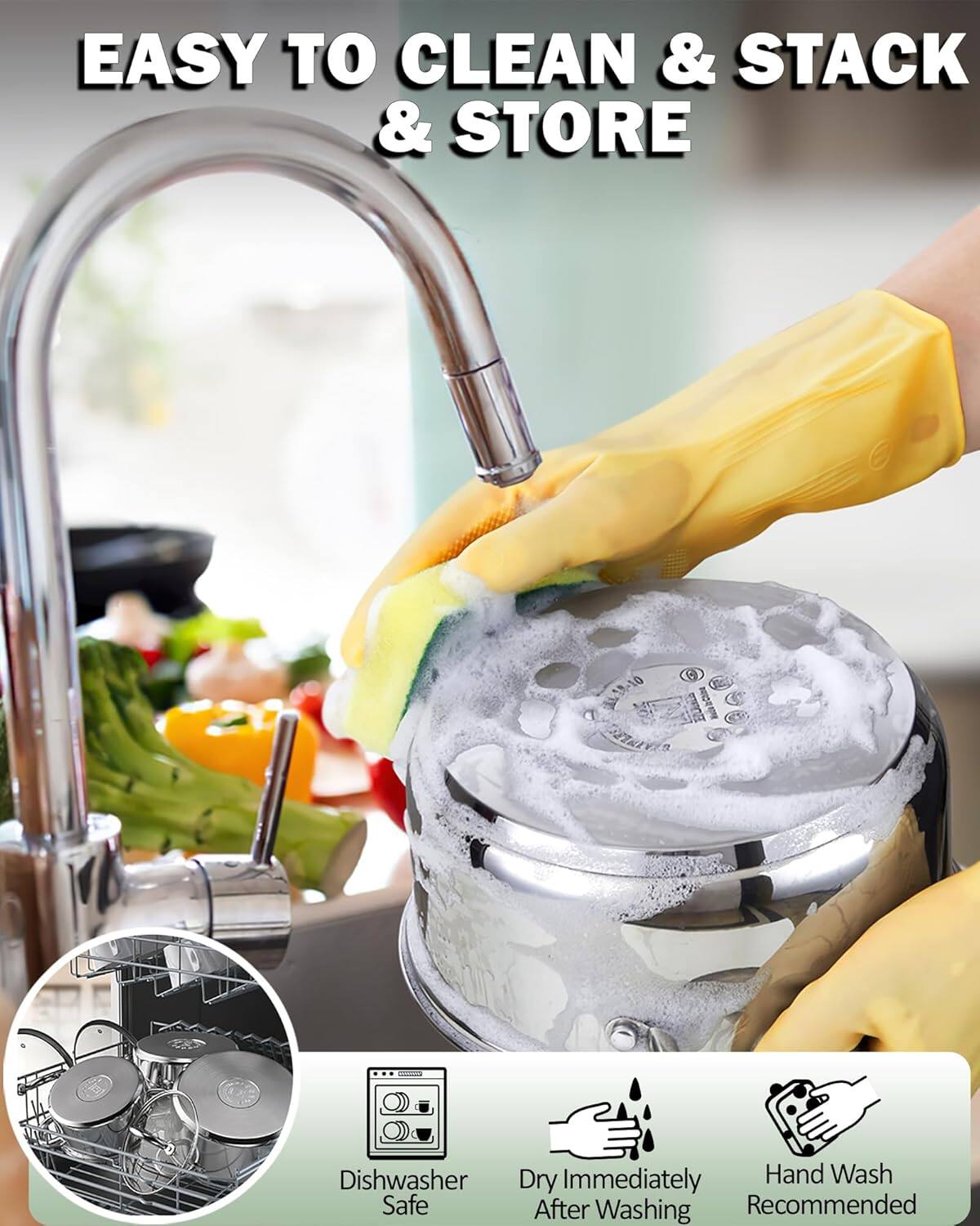EASY TO CLEAN & STACK & STORE

- Dishwasher Safe
- Dry Immediately After Washing
- Hand Wash Recommended