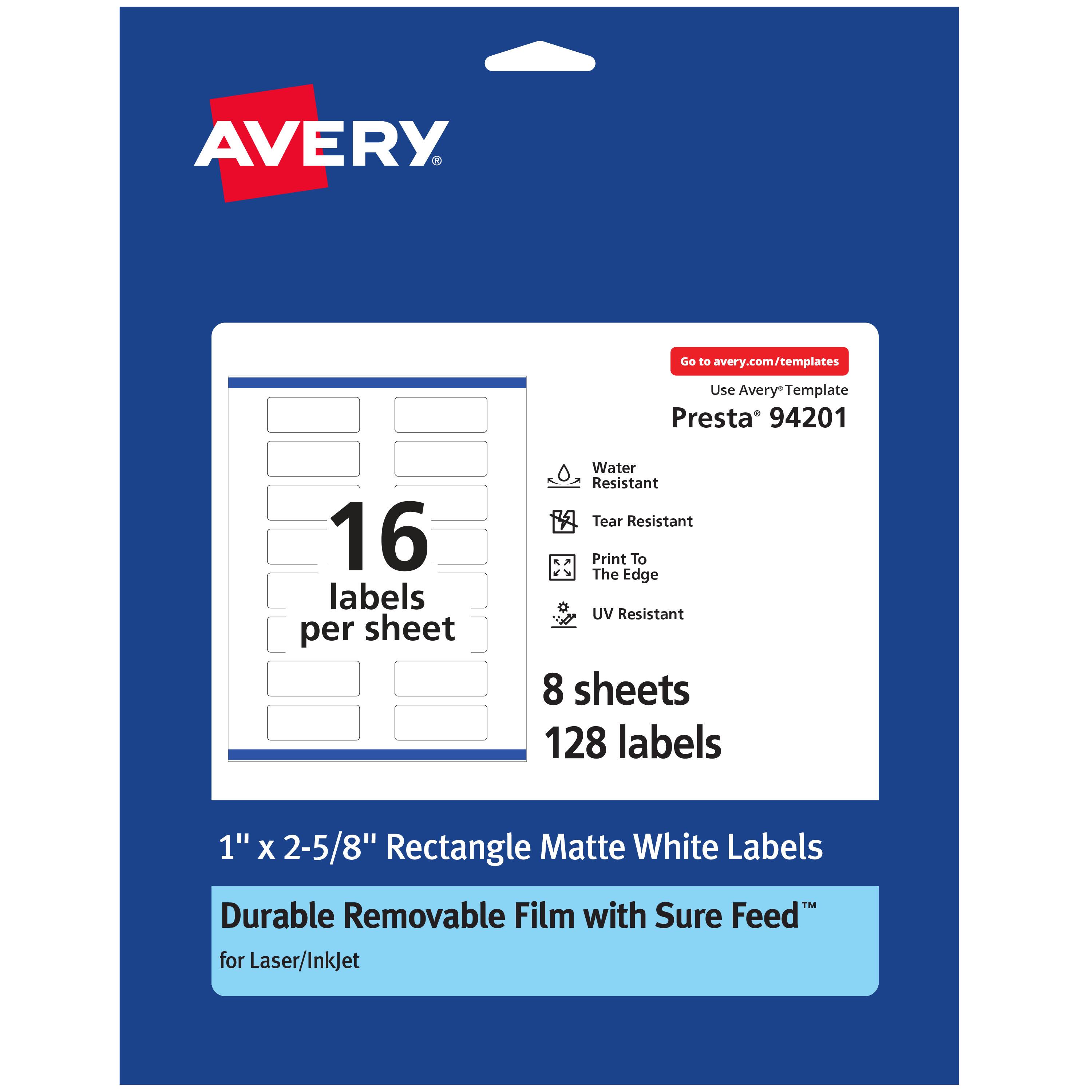 AVERY  
Go to avery.com/templates  
Use Avery Template  
Presta® 94201  
16 labels per sheet  
Water Resistant  
Tear Resistant  
Print To The Edge  
UV Resistant  
8 sheets  
128 labels  
1" x 2-5/8" Rectangle  
Matte White Labels  
Durable Removable Film with Sure Feed™  
for Laser/InkJet