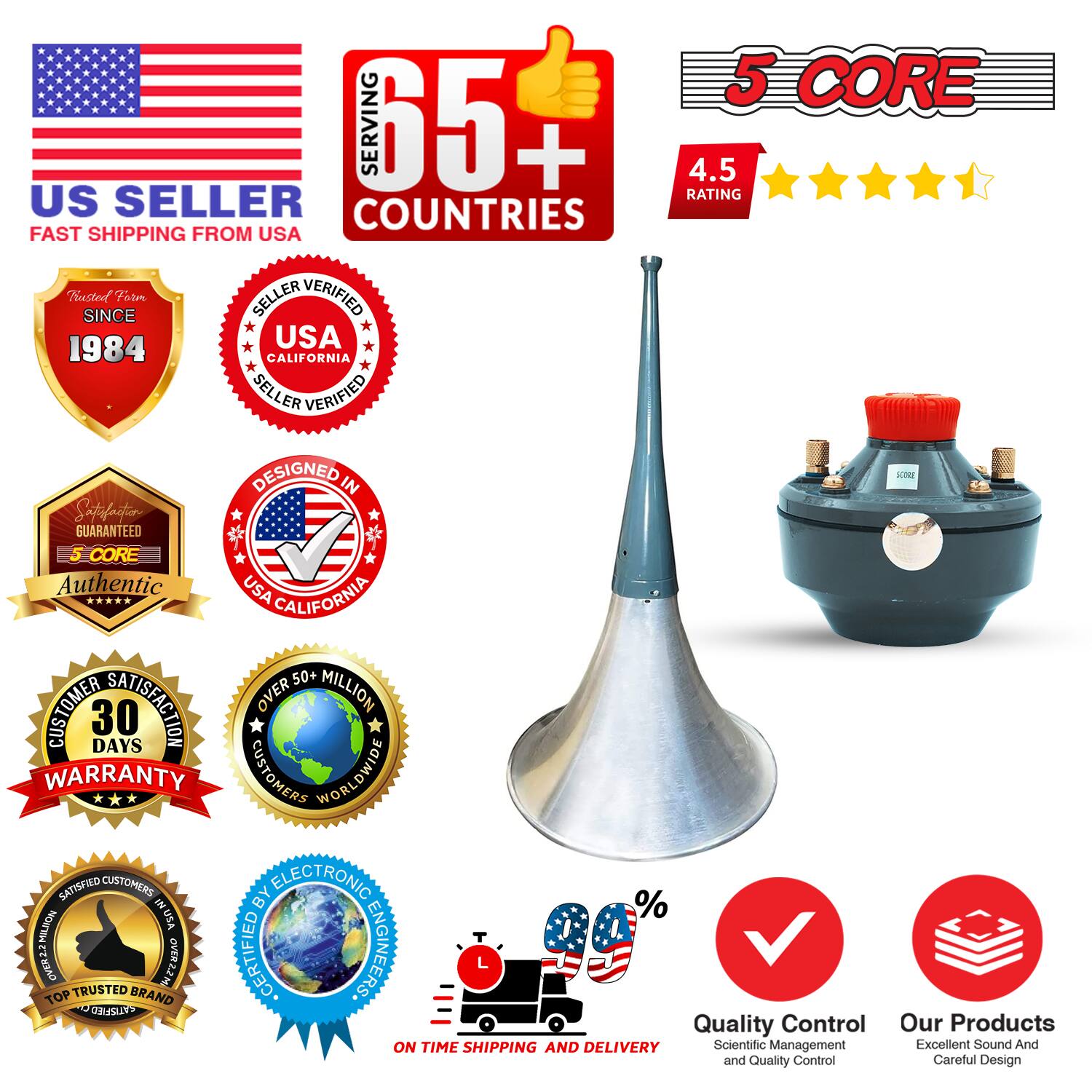 5 CORE  
SERVING 65+ COUNTRIES  
4.5 RATING  
US SELLER  
FAST SHIPPING FROM USA  
TRUSTED SINCE 1984  
USA CALIFORNIA SELLER VERIFIED  
DESIGNED IN USA CALIFORNIA  
5 CORE Authentic  
30 DAYS WARRANTY  
OVER 50+ MILLION CUSTOMERS WORLDWIDE  
SATISFIED CUSTOMERS  
% NOWRM  
USA SERIVO  
TOP TRUSTED BRAND  
OVER 2ZH CERTIFIED ENGINEERS  
QUALITY CONTROL  
ON TIME SHIPPING AND DELIVERY  
SCIENTIFIC MANAGEMENT  
EXCELLENT SOUND AND QUALITY CONTROL  
CAREFUL DESIGN