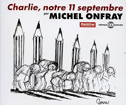 Michel Onfray - Charlie, Notre 11 Septembre   - COMPACT DISCS [CD] price history on PriceWatchPro
