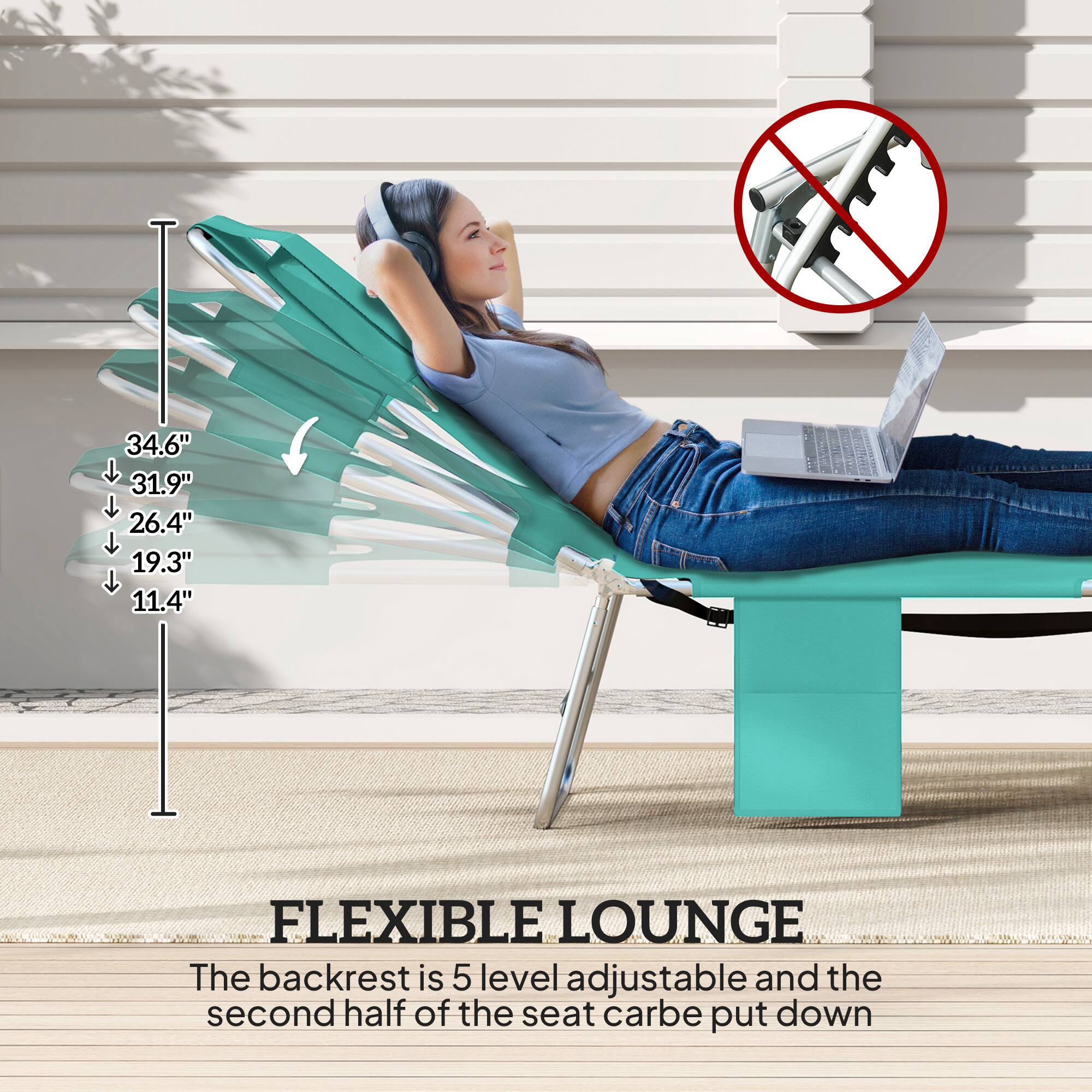 34.6" 31.9" 26.4" 19.3" 11.4" FLEXIBLE LOUNGE  
The backrest is 5 level adjustable and the second half of the seat can be put down