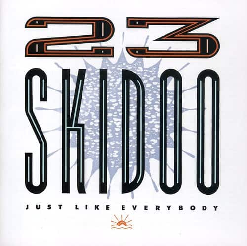 23 Skidoo - Just Like Everybody   - COMPACT DISCS [CD] price history on PriceWatchPro