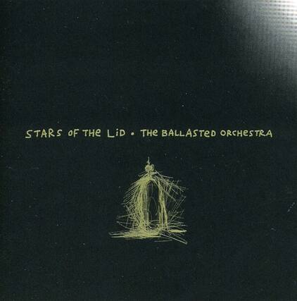 STARS OF THE LID • THE BALLASTED ORCHESTRA
