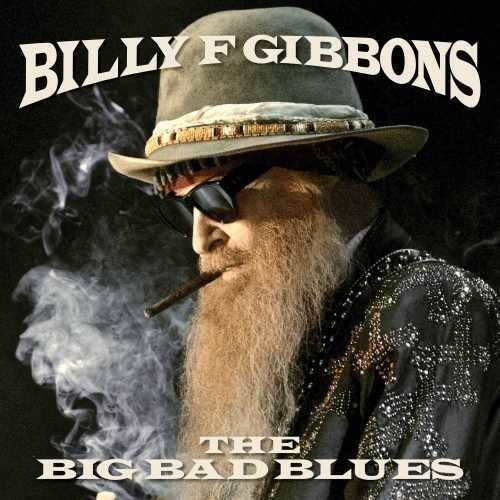 BILLY F GIBBONS  
THE BIG BAD BLUES