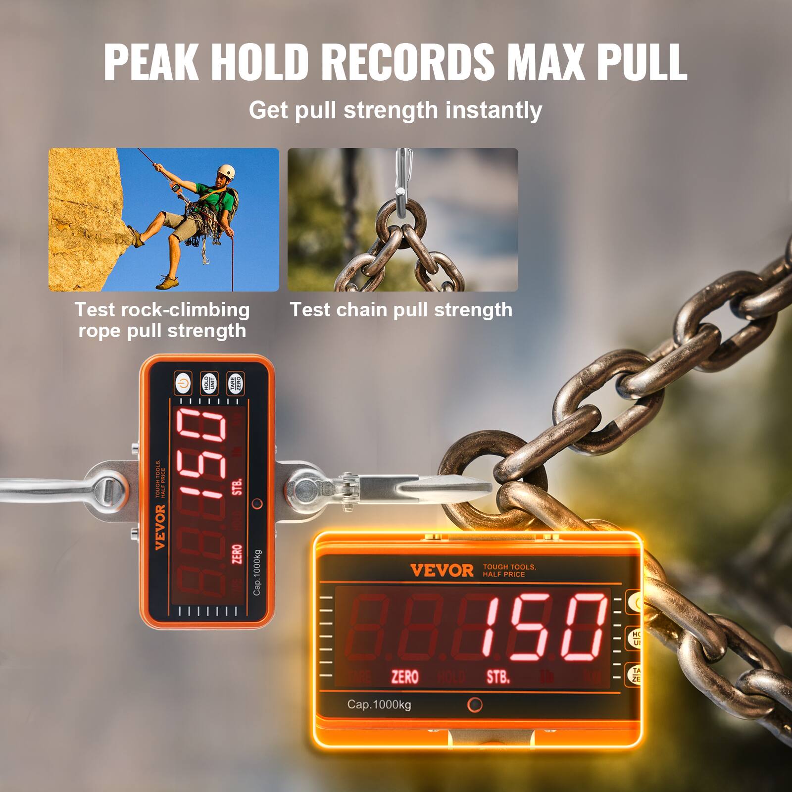 PEAK HOLD RECORDS MAX PULL  
Get pull strength instantly  

Test rock-climbing rope pull strength  
Test chain pull strength  

VEVOR  
TOUGH TOOLS. HALF PRICE  
ZERO  
STB.  
Cap. 1000kg