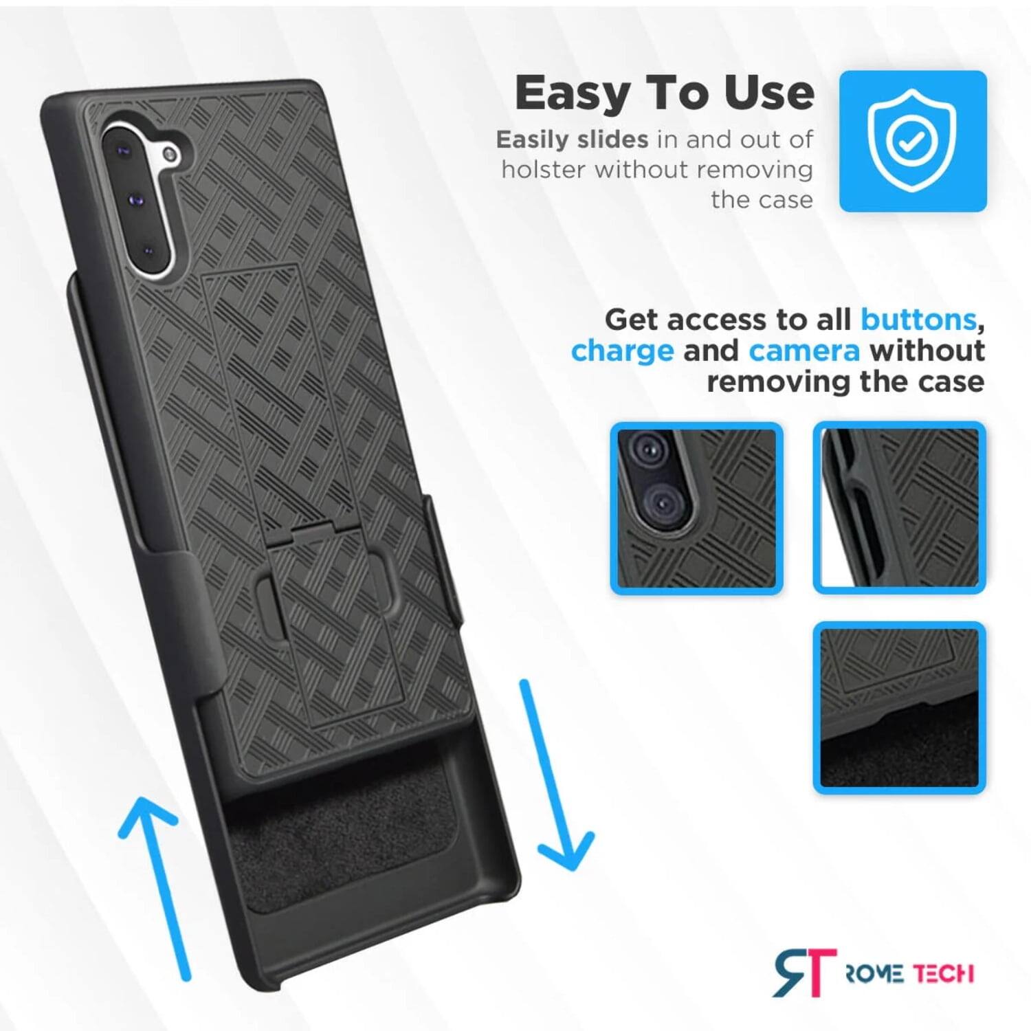 Easy To Use  
Easily slides in and out of holster without removing the case  

Get access to all buttons, charge and camera without removing the case  

TR ROME TECH