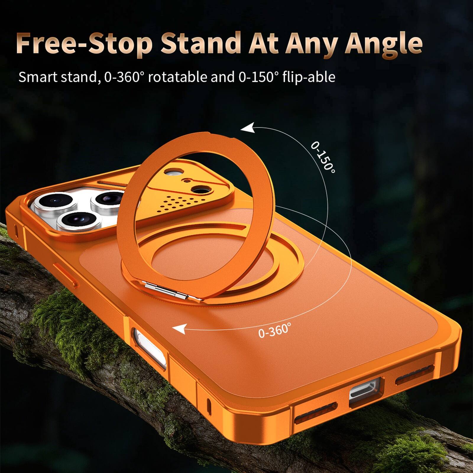 Free-Stop Stand At Any Angle  
Smart stand, 0-360° rotatable and 0-150° flip-able