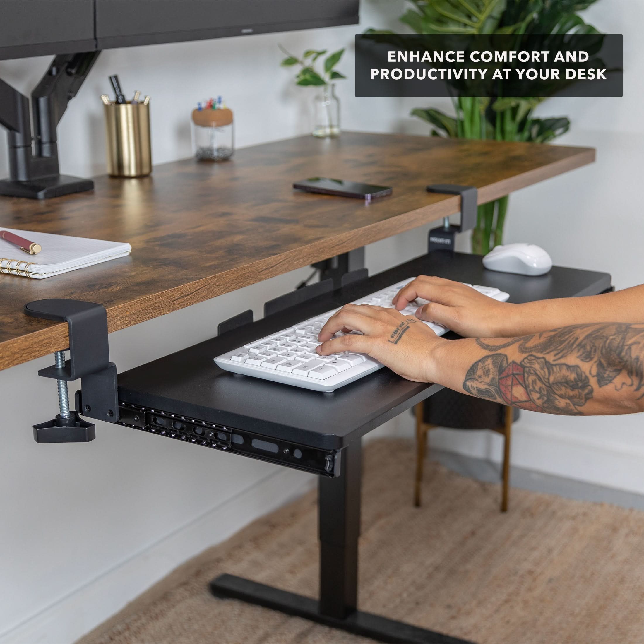 ENHANCE COMFORT AND PRODUCTIVITY AT YOUR DESK