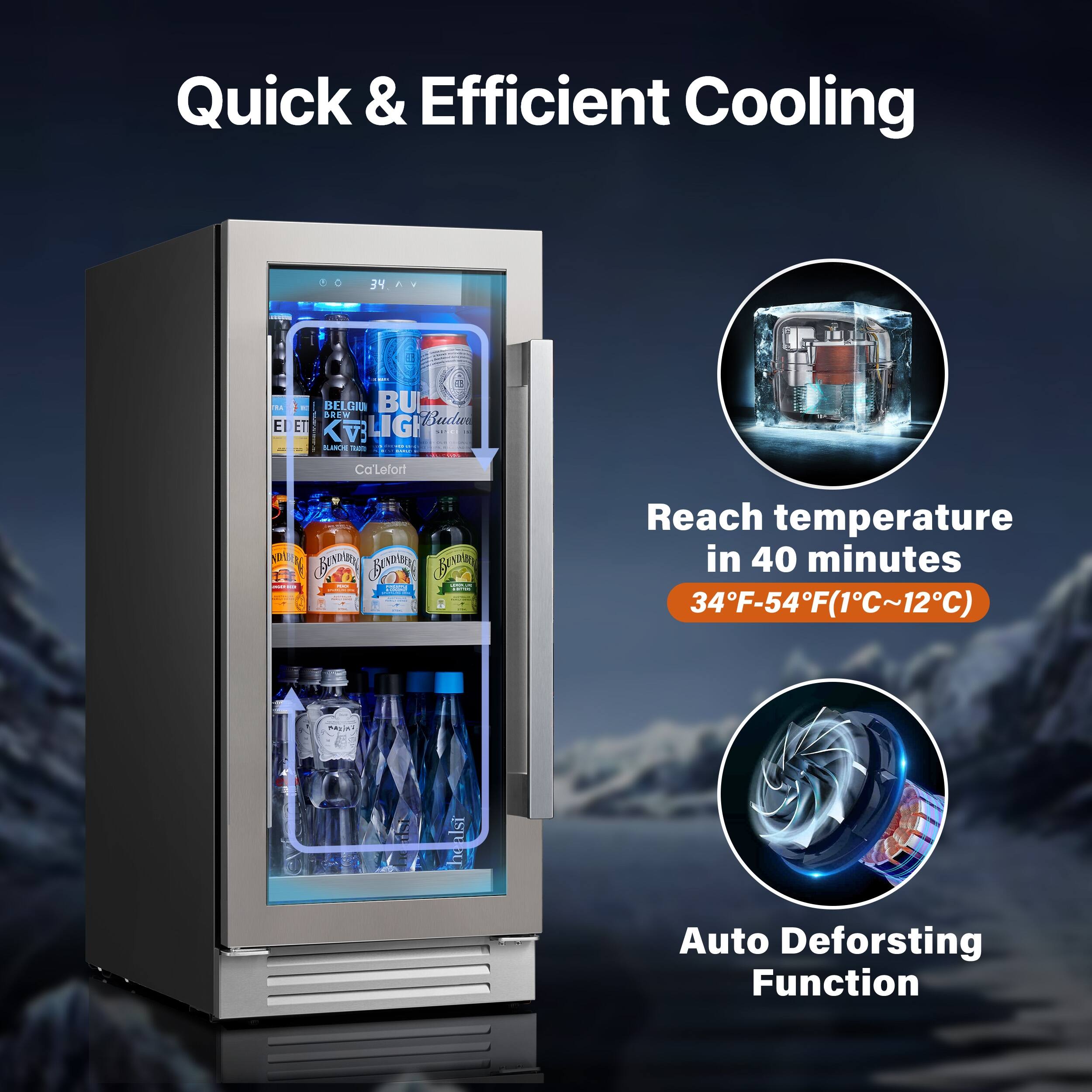 Quick & Efficient Cooling

- Reach temperature in 40 minutes
  34°F-54°F (1°C~12°C)

- Auto Defrosting Function