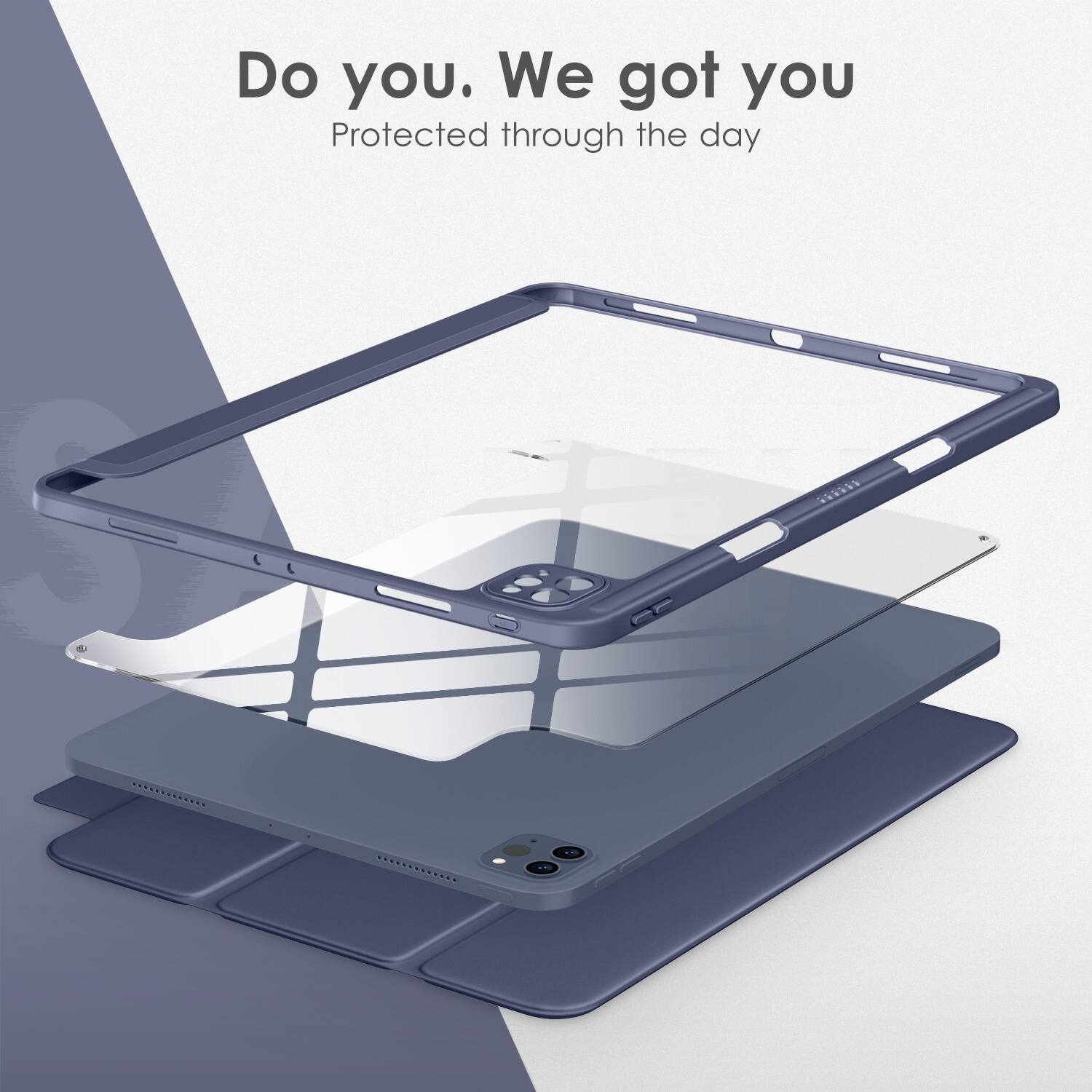 Do you. We got you  
Protected through the day