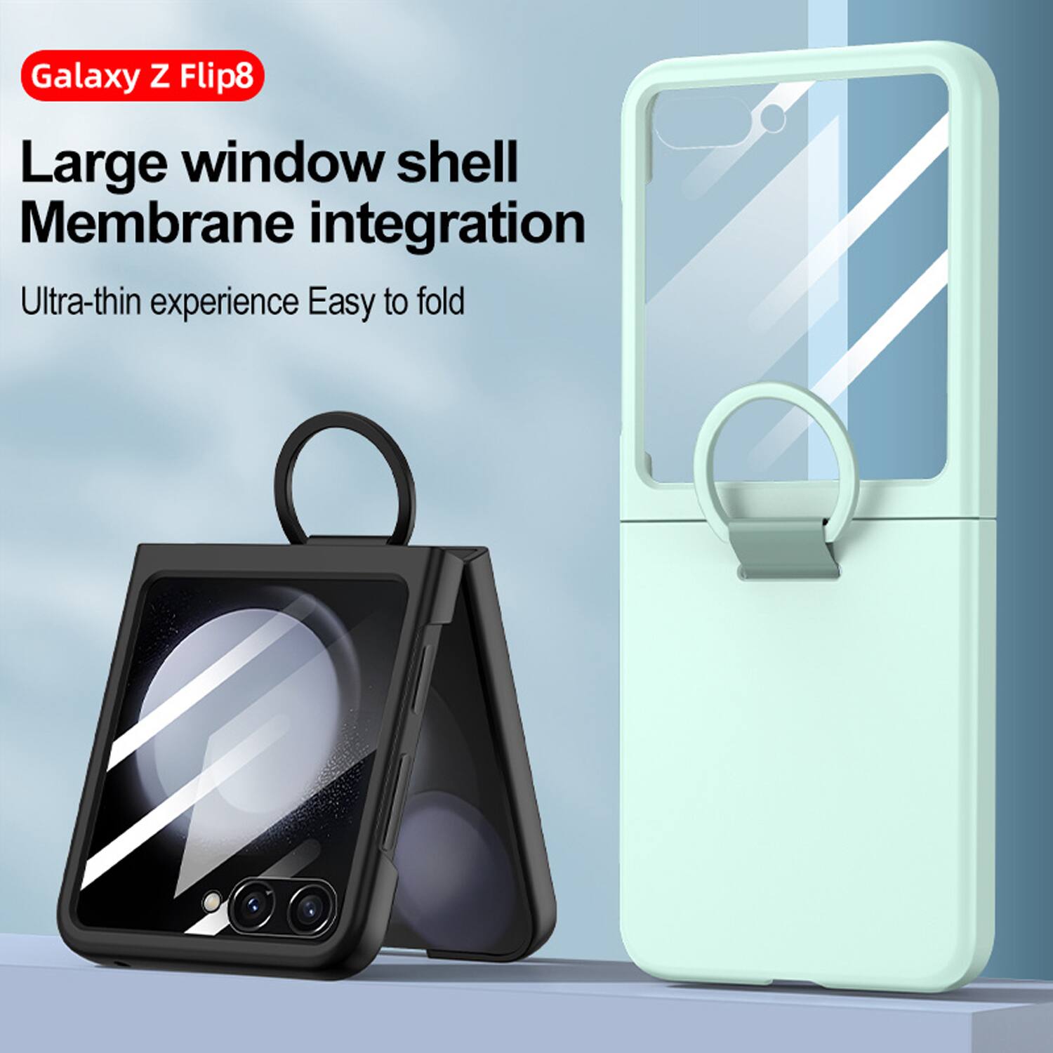 Galaxy Z Flip8  
Large window shell  
Membrane integration  
Ultra-thin experience  
Easy to fold