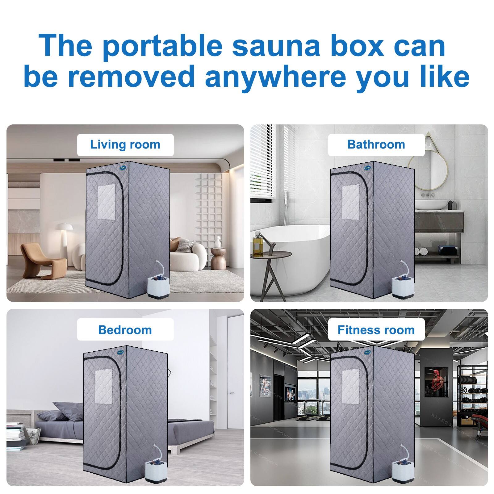 The portable sauna box can be removed anywhere you like

- Living room
- Bathroom
- Bedroom
- Fitness room
