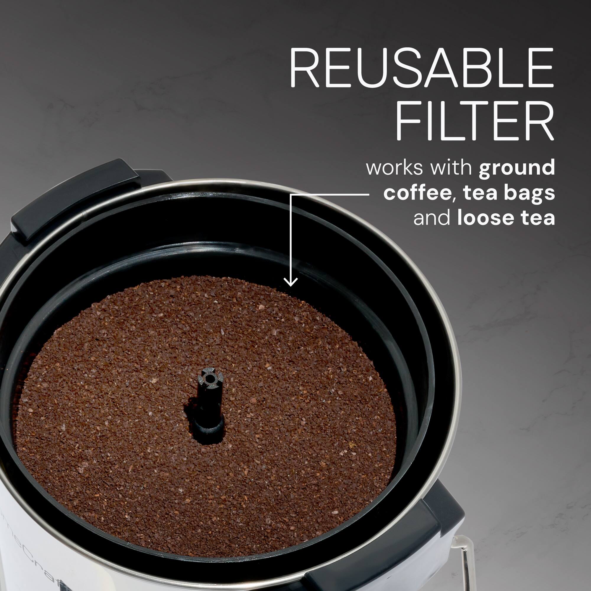 REUSABLE FILTER  
works with ground coffee, tea bags and loose tea