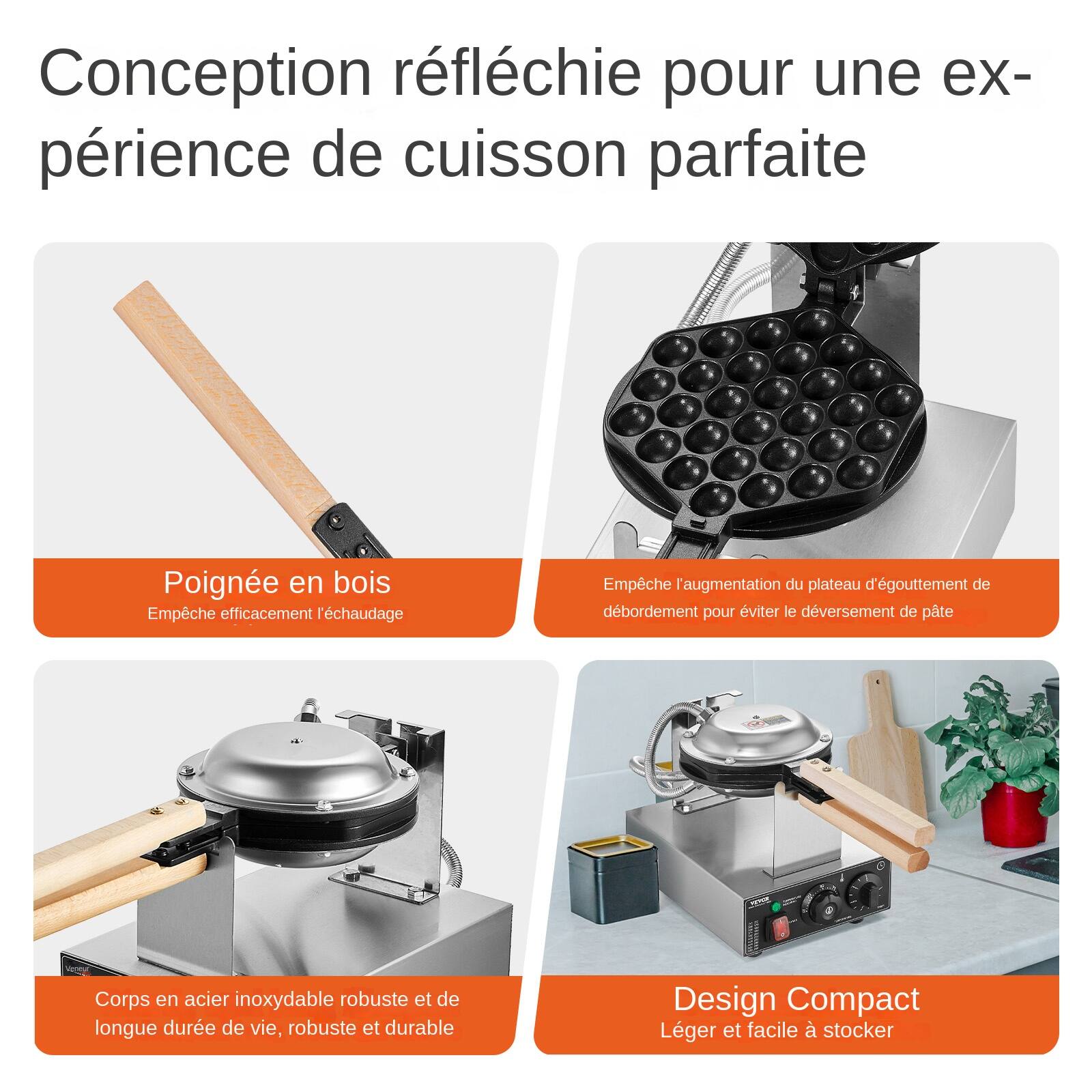 Conception réfléchie pour une expérience de cuisson parfaite

Poignée en bois
Empêche efficacement l'échaudage

Empêche l'augmentation du plateau d'évacuation de débordement pour éviter le déversement de pâte

Corps en acier inoxydable robuste et de longue durée de vie, robuste et durable

Design Compact
Léger et facile à stocker