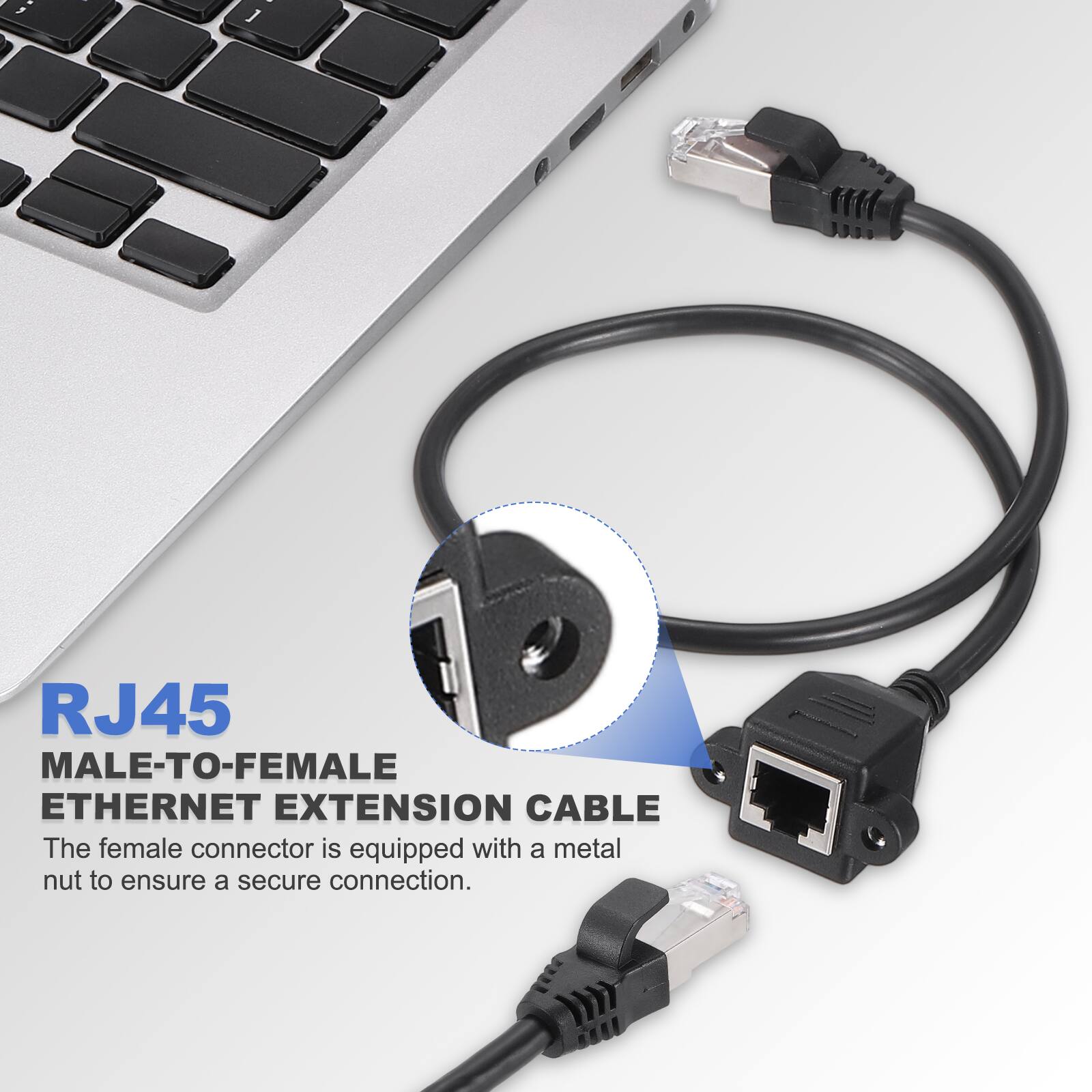 RJ45 MALE-TO-FEMALE ETHERNET EXTENSION CABLE

The female connector is equipped with a metal nut to ensure a secure connection.