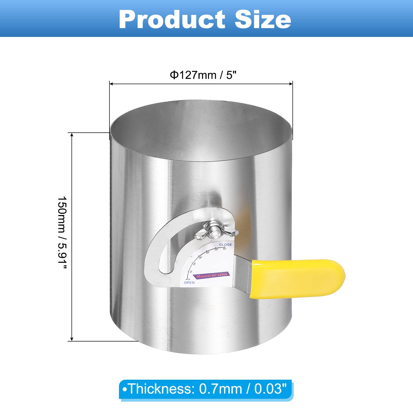 Product Size: 127mm / 5" (diameter) x 150mm / 5.91" (height)  
Thickness: 0.7mm / 0.03"