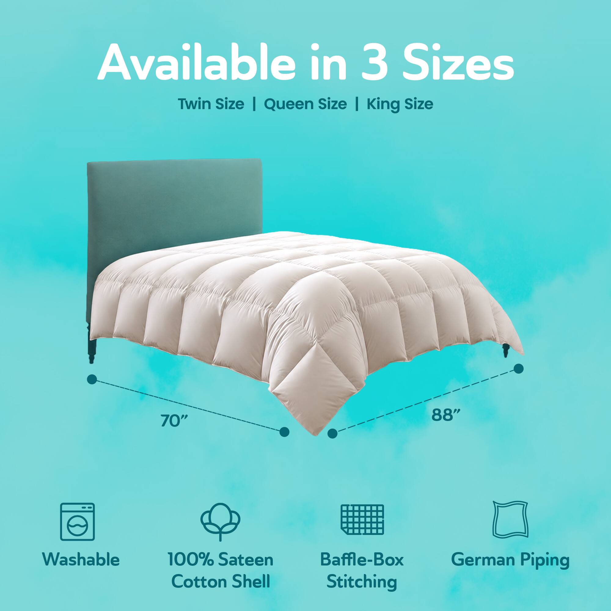 Available in 3 Sizes: Twin Size | Queen Size | King Size

70" x 88"

- Washable
- 100% Sateen Cotton Shell
- Baffle-Box Stitching
- German Piping
