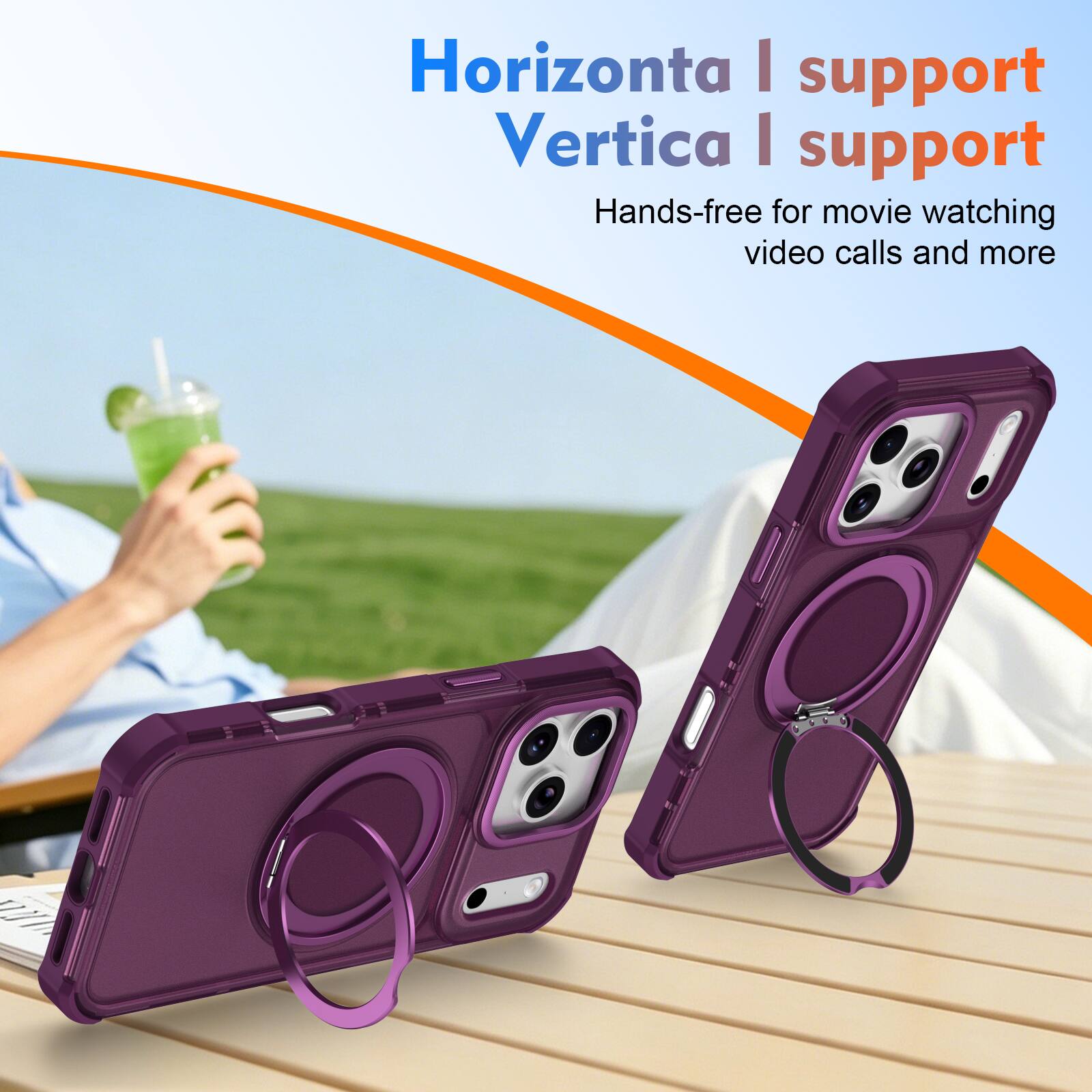Horizonta | support  
Vertica | support  
Hands-free for movie watching, video calls and more