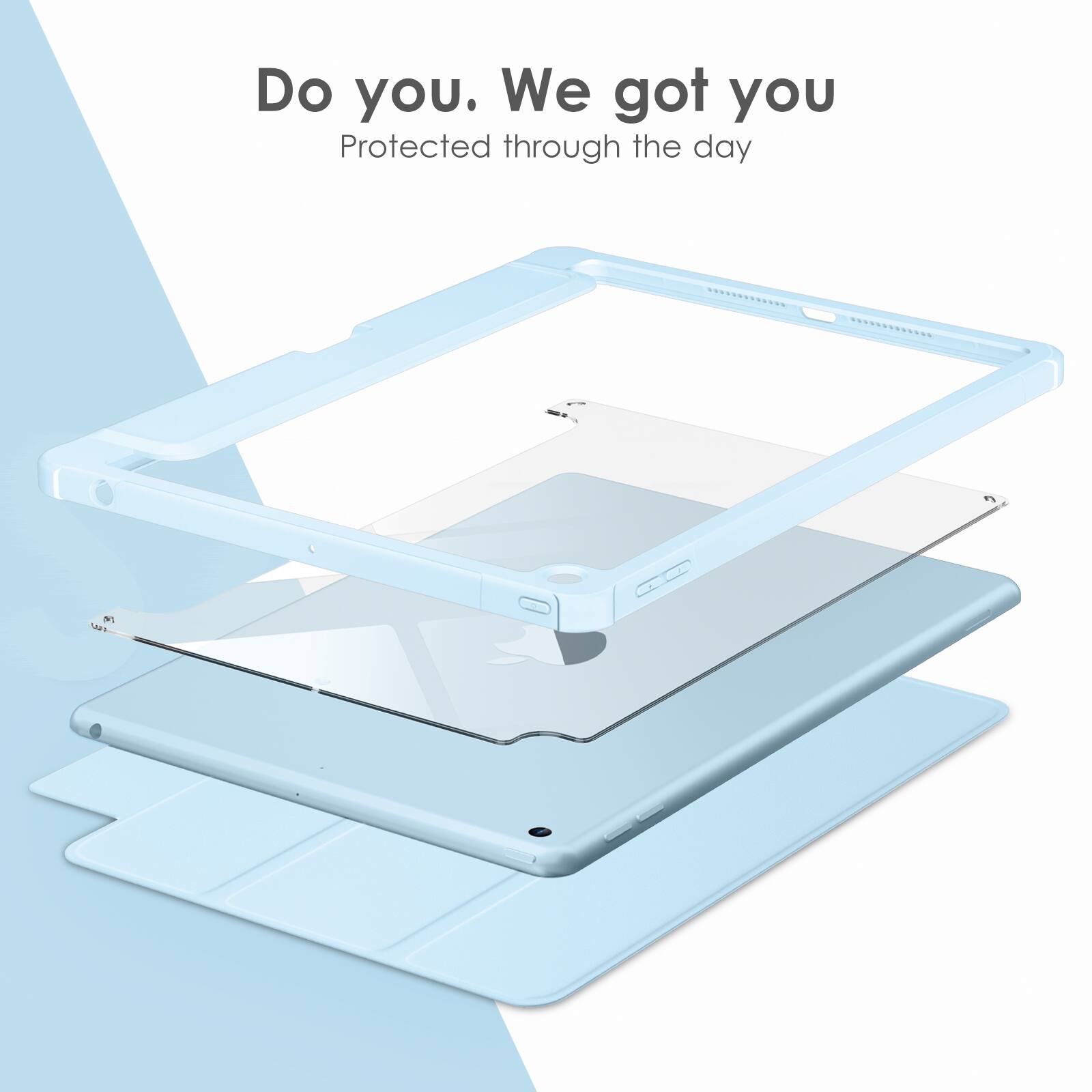 Do you. We got you  
Protected through the day