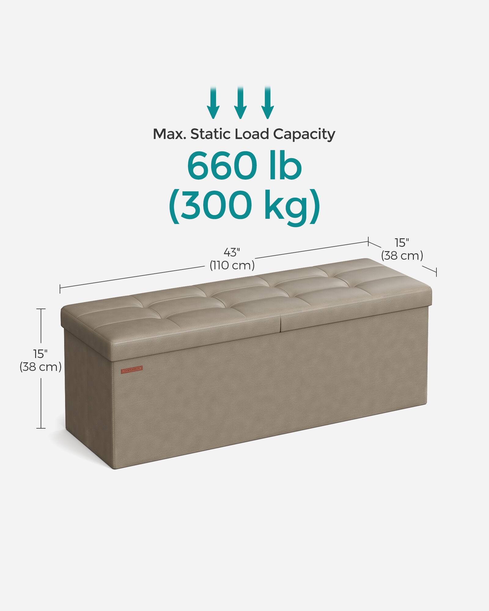 Max. Static Load Capacity: 660 lb (300 kg)

Dimensions:
- Length: 43" (110 cm)
- Width: 15" (38 cm)
- Height: 15" (38 cm)