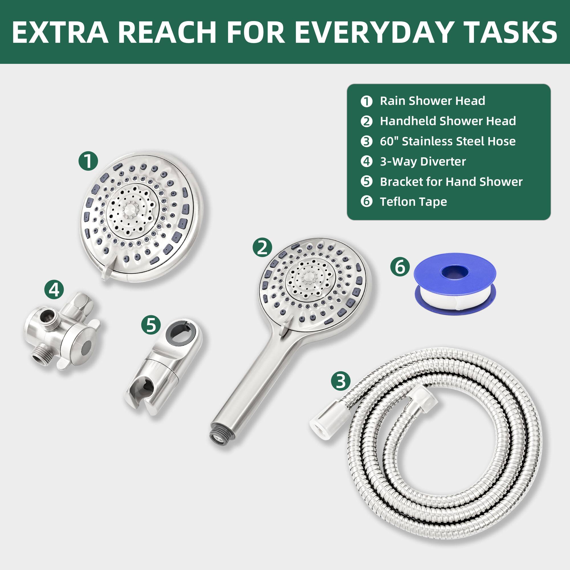 EXTRA REACH FOR EVERYDAY TASKS

1. Rain Shower Head
2. Handheld Shower Head
3. 60" Stainless Steel Hose
4. 3-Way Diverter
5. Bracket for Hand Shower
6. Teflon Tape